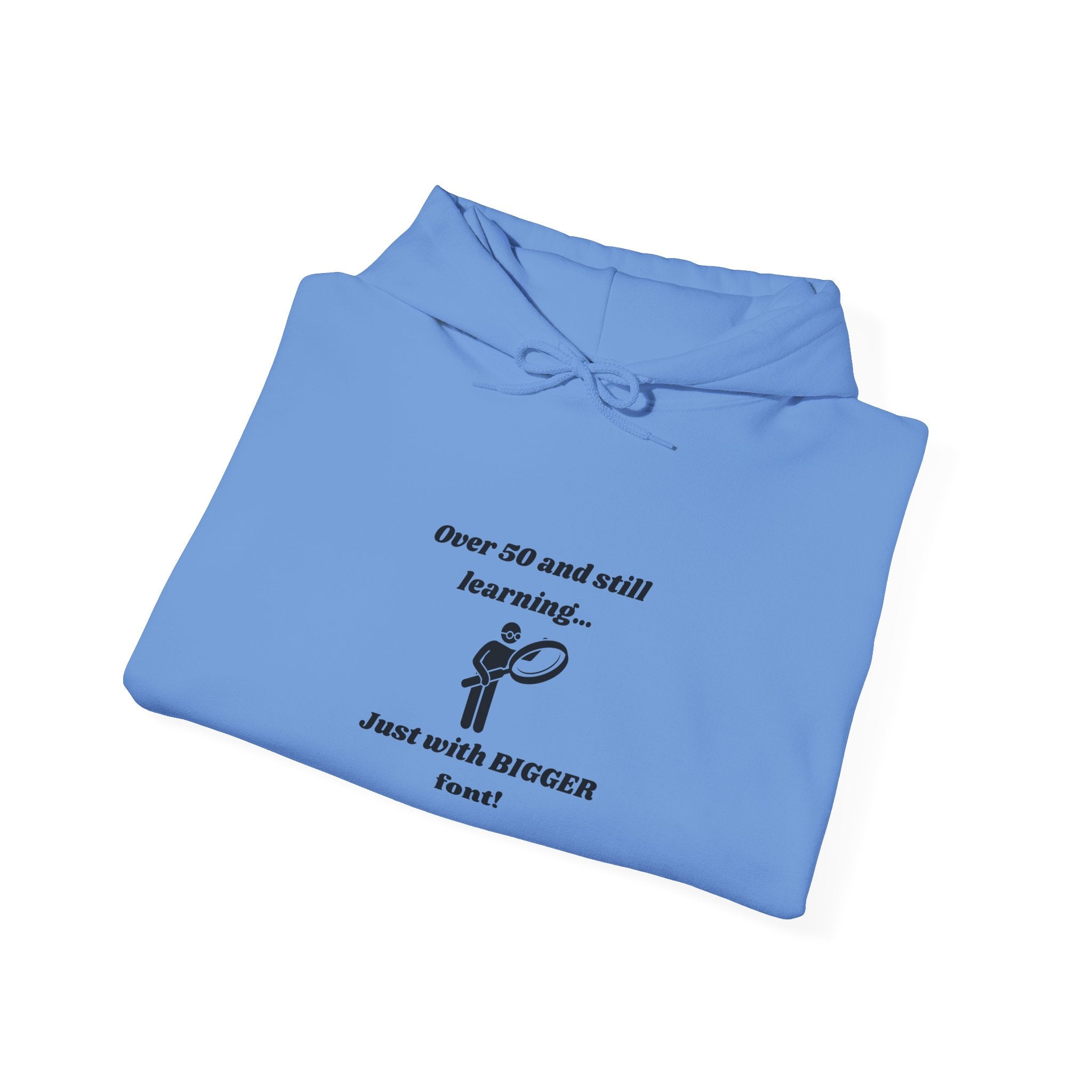 Over 50 and Still Learning Hoodie - Bigger Font Humor Hooded Sweatshirt for Men and Women