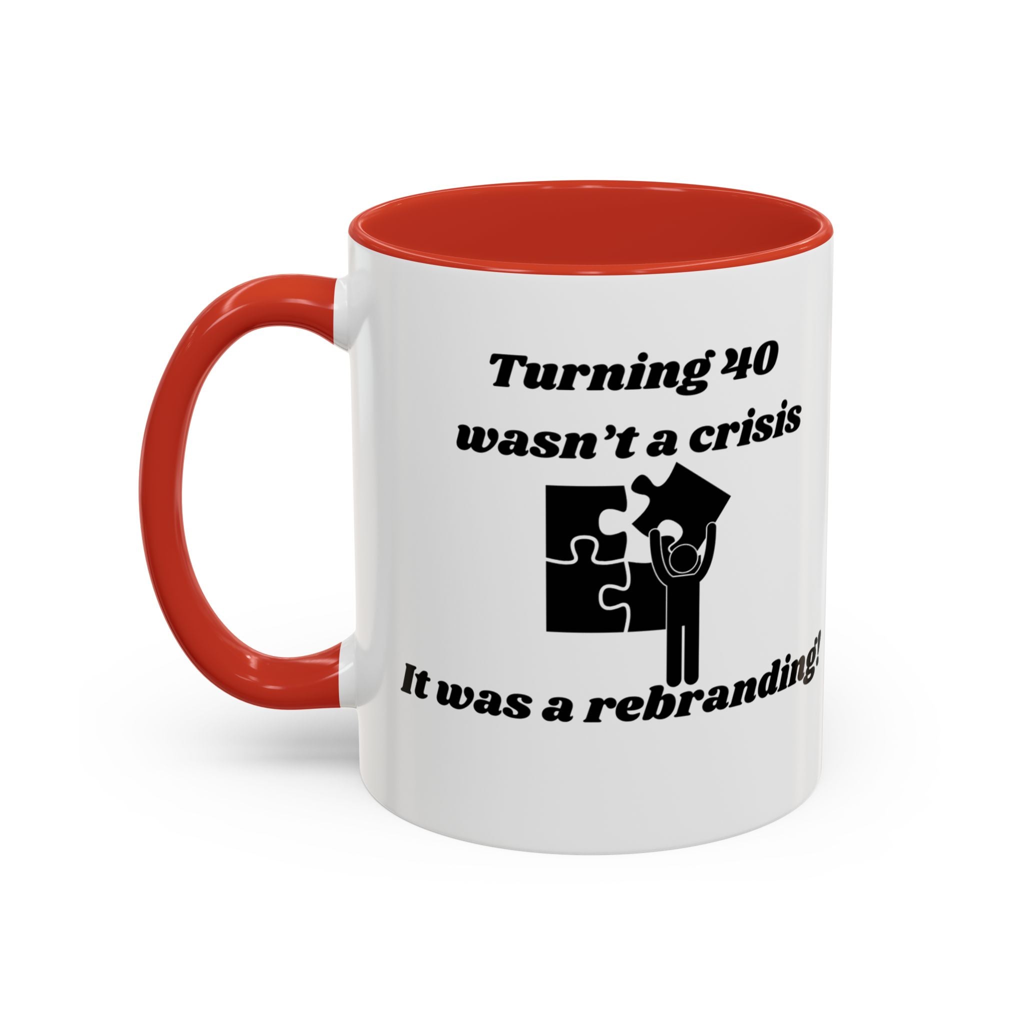Turning 40 Wasn't a Crisis – It Was a Rebranding Accent Coffee Mug (11oz, 15oz)