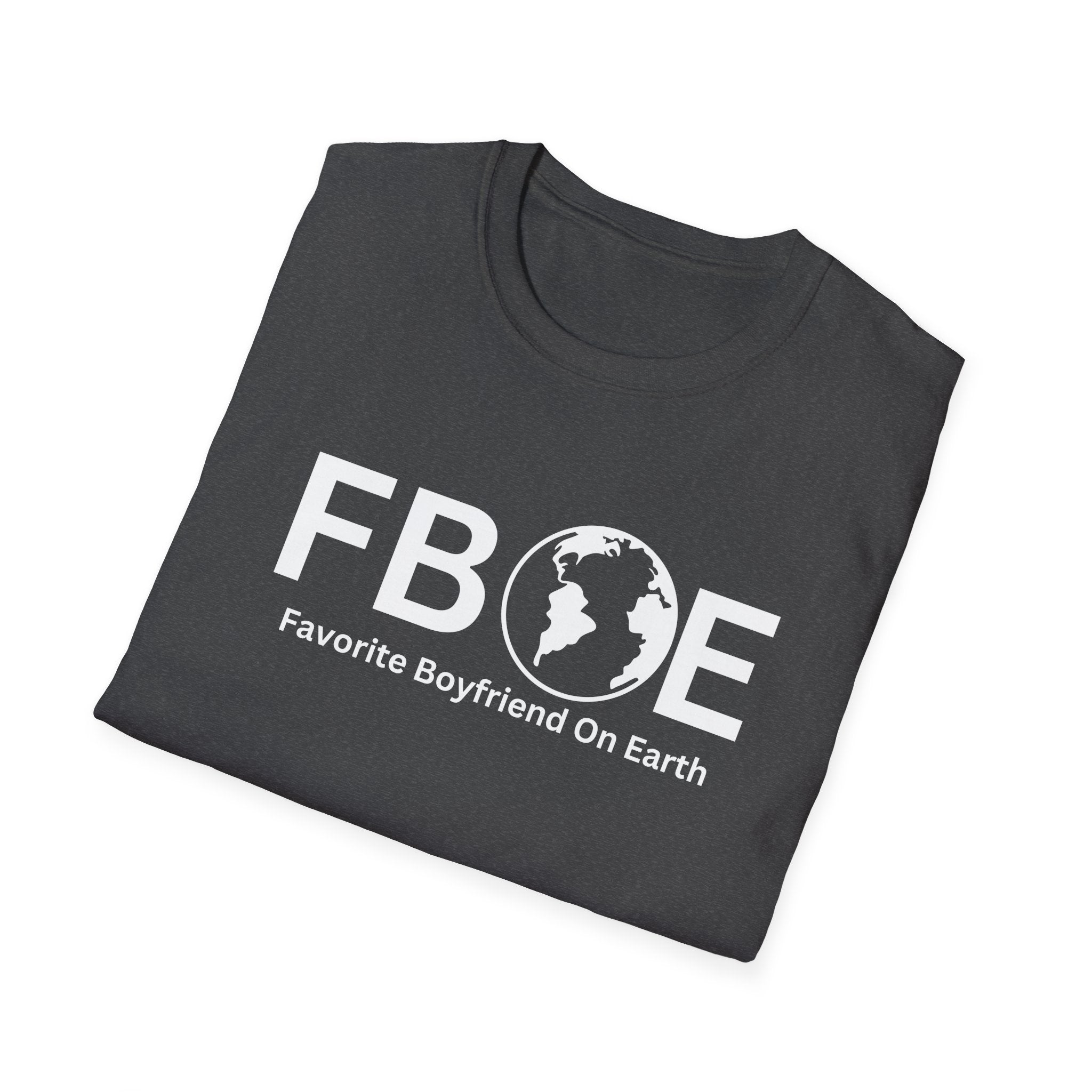 Favorite Boyfriend On Earth (FBOE) T-Shirt – Unisex Soft-Style Tee