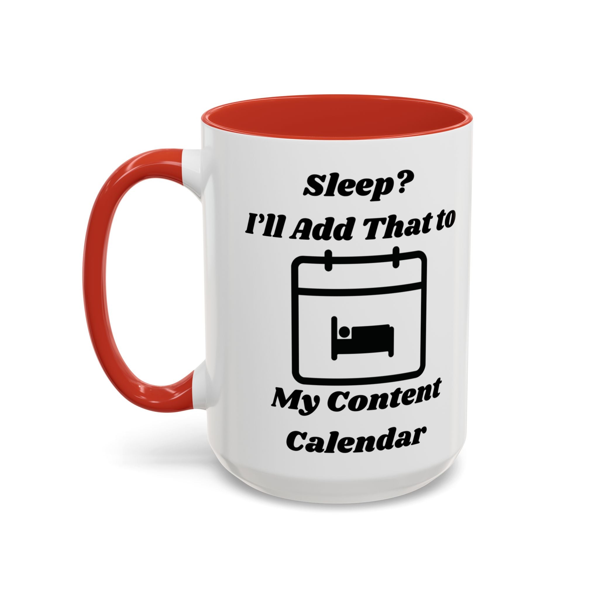 Sleep? I'll Add That to My Content Calendar Accent Coffee Mug (11oz, 15oz)