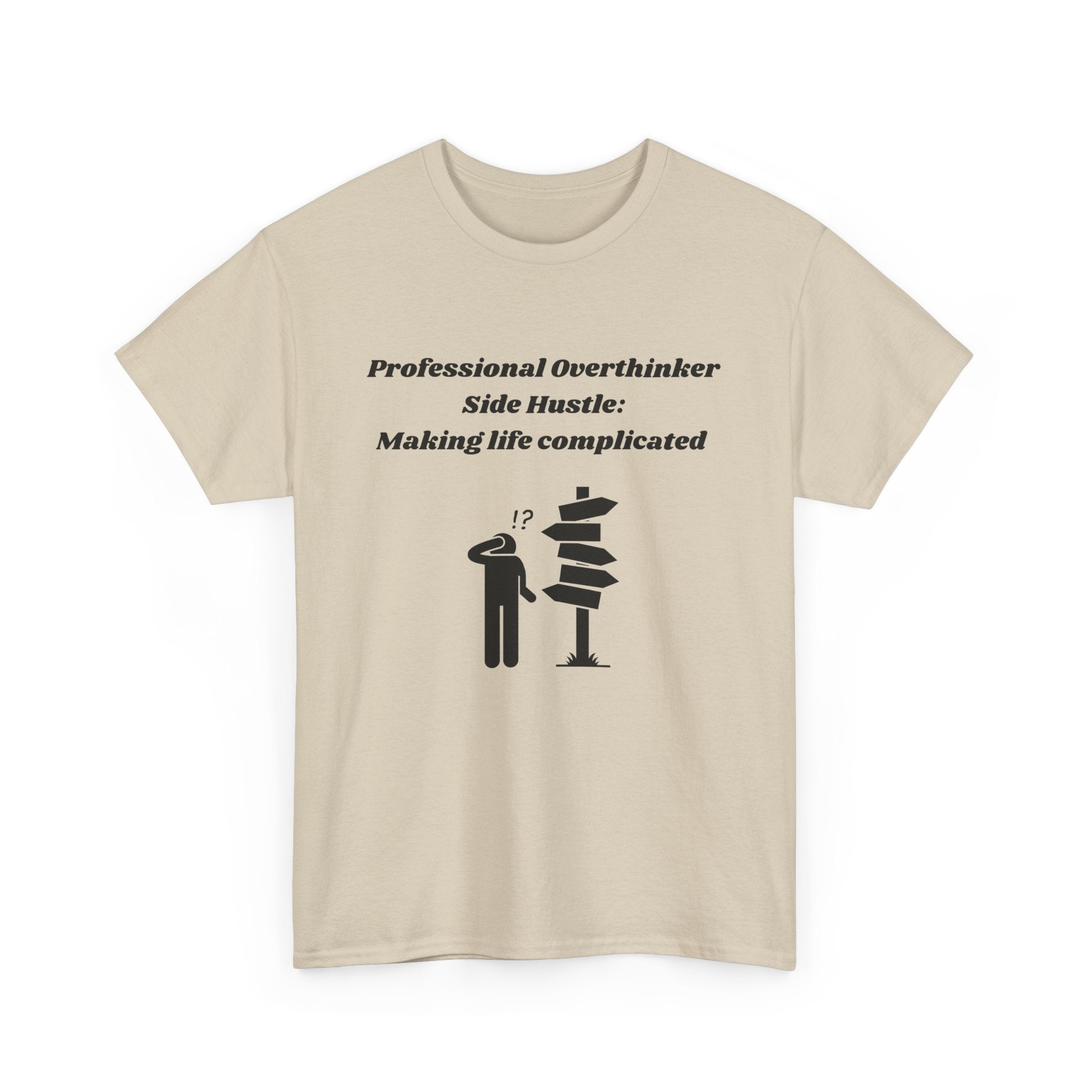 Professional Overthinker Side Hustle: Making Life Complicated - Unisex Heavy Cotton Tee
