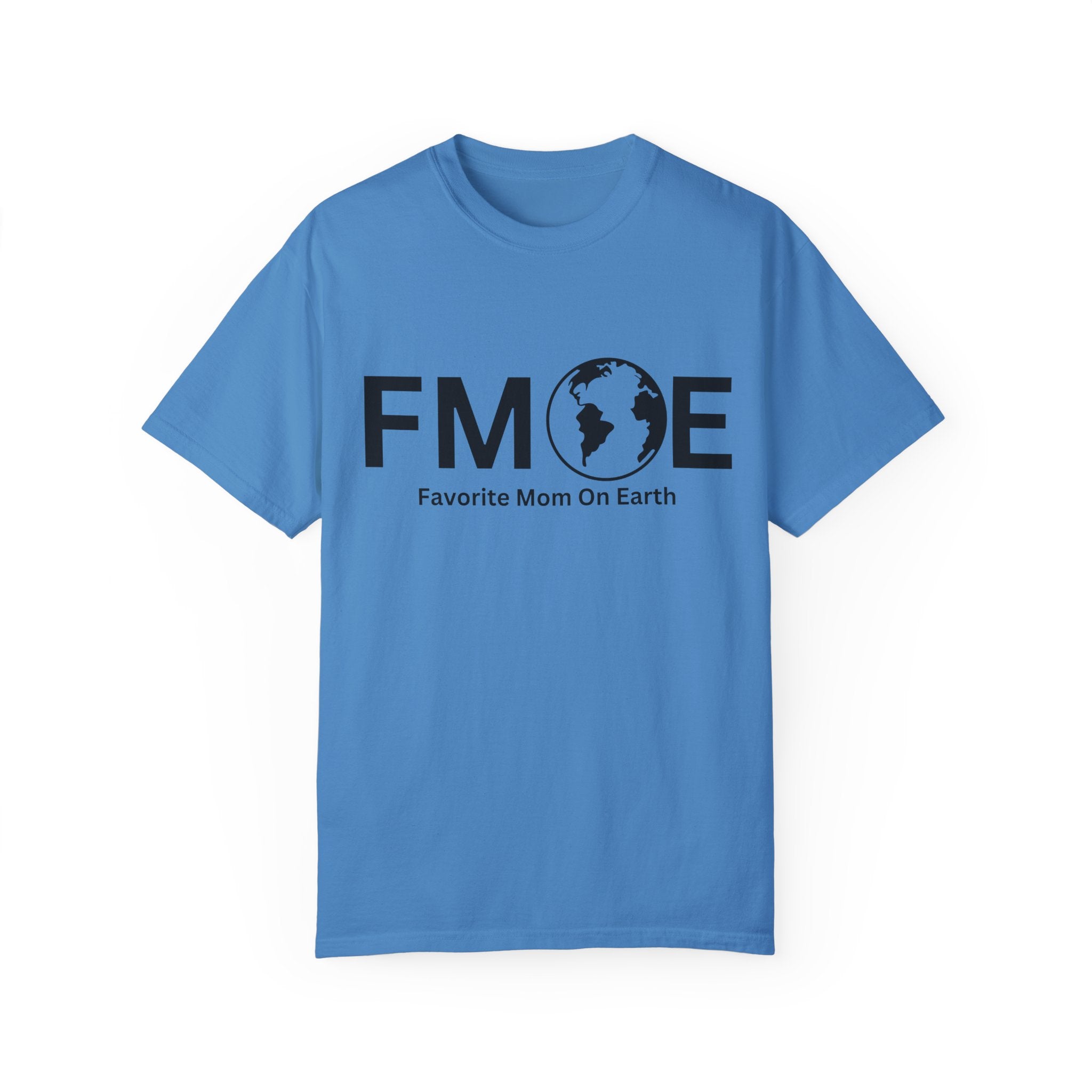 Favorite Mom On Earth (FMOE) - Comfort Colors 1717 Garment-Dyed T-Shirt