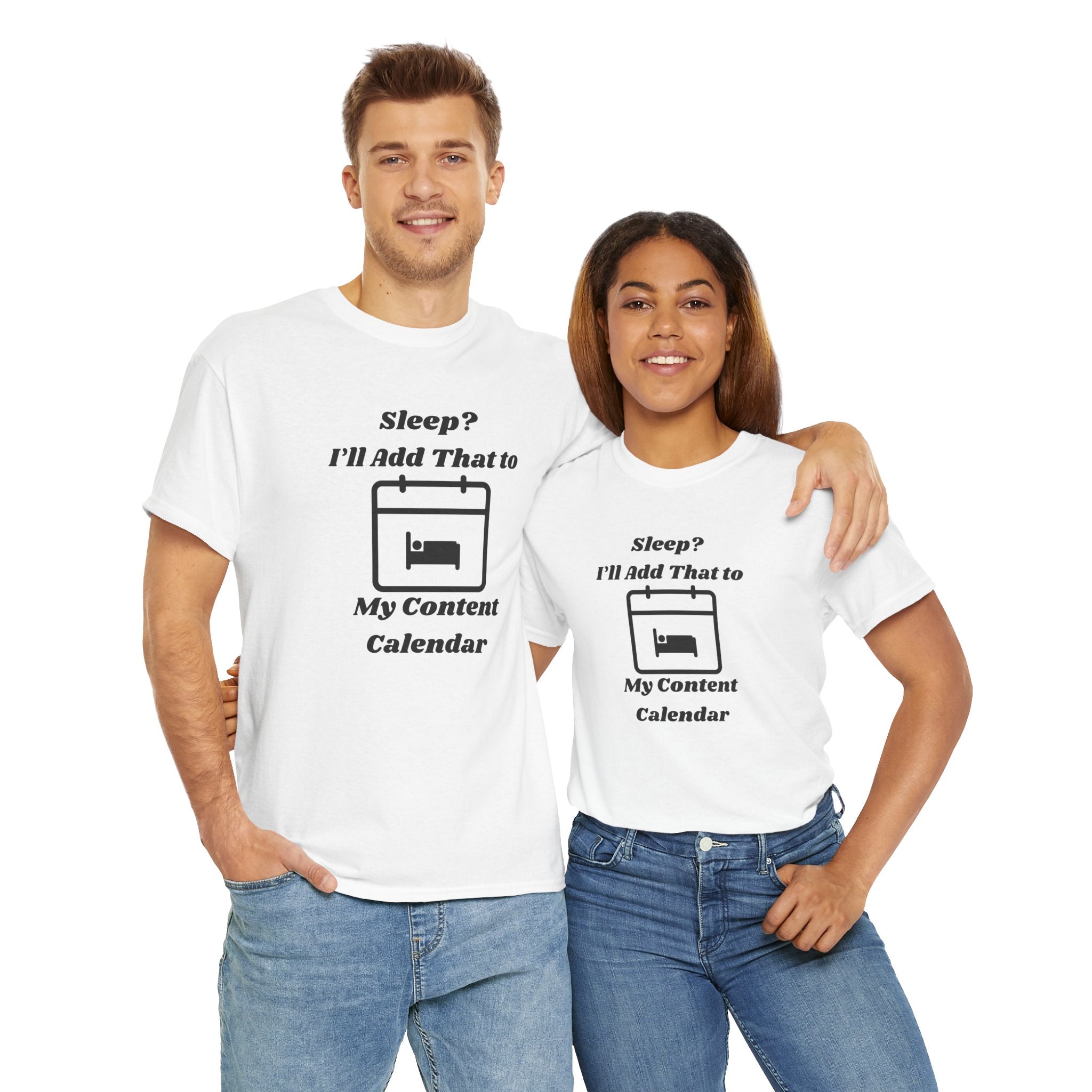 Sleep? I'll Add That to My Content Calendar T-Shirt – Unisex Heavy Cotton Tee