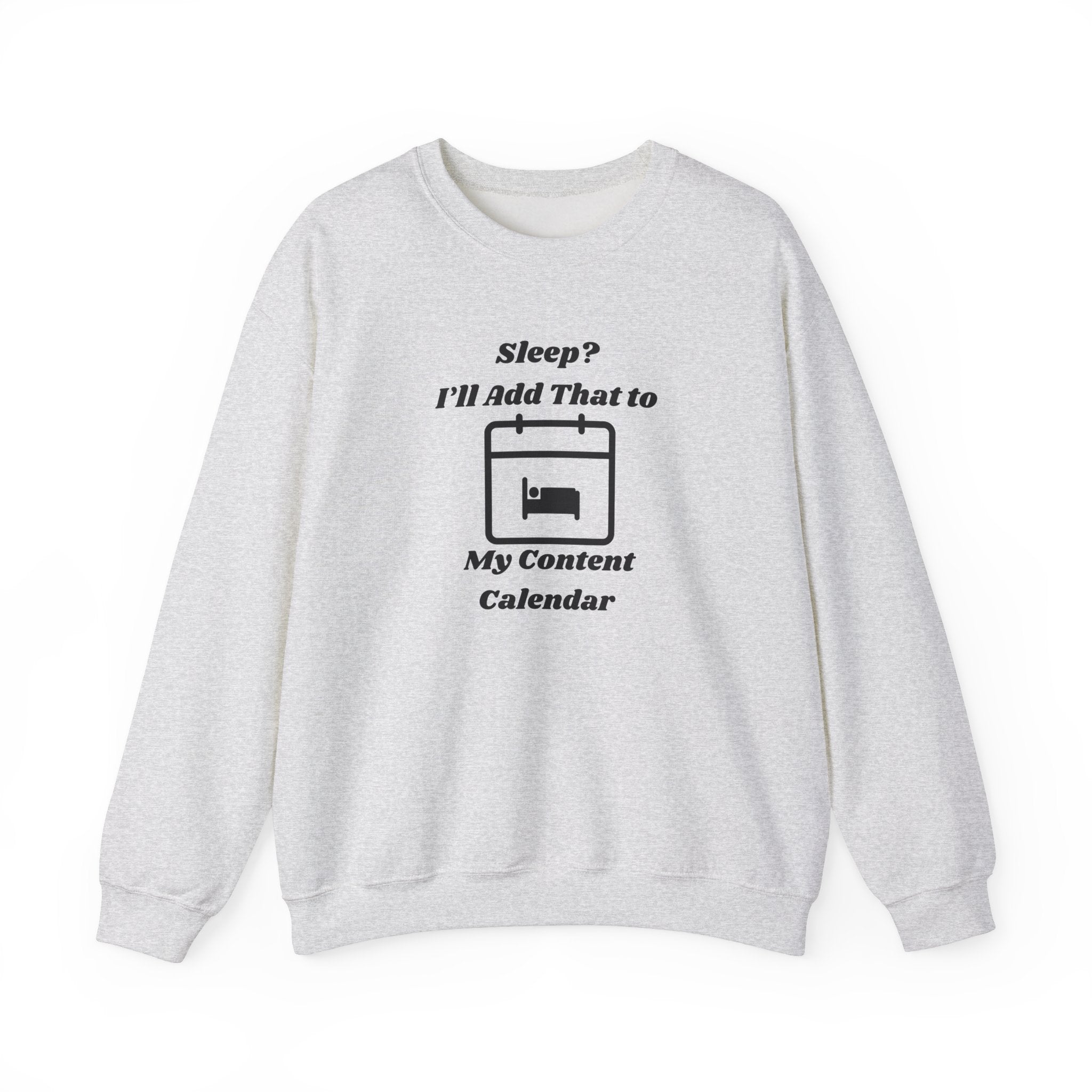 Sleep? I'll Add That to My Content Calendar Unisex Heavy Blend Crewneck Sweatshirt