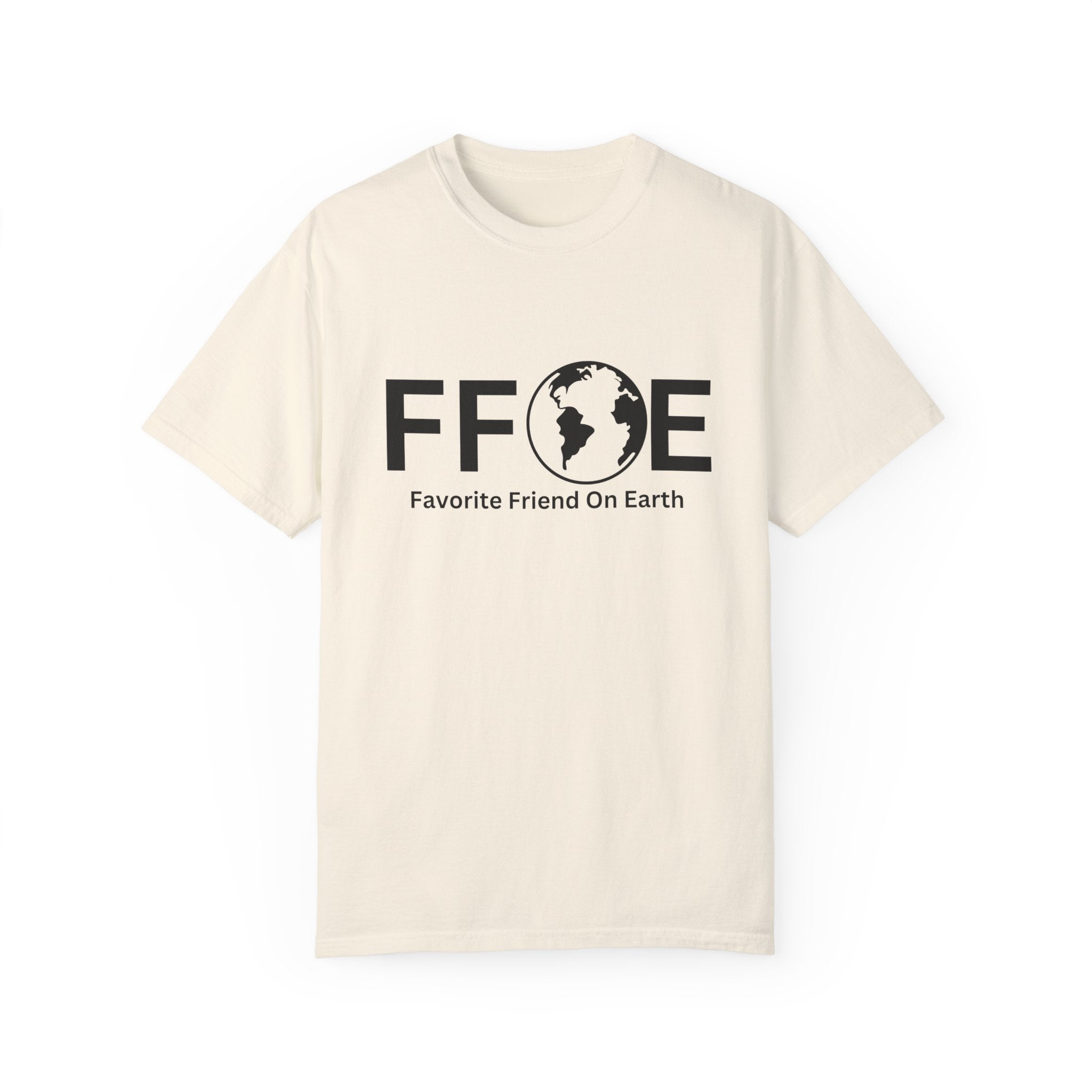 Favorite Friend On Earth T-Shirt - (FFOE) Comfort Colors 1717 Garment-Dyed