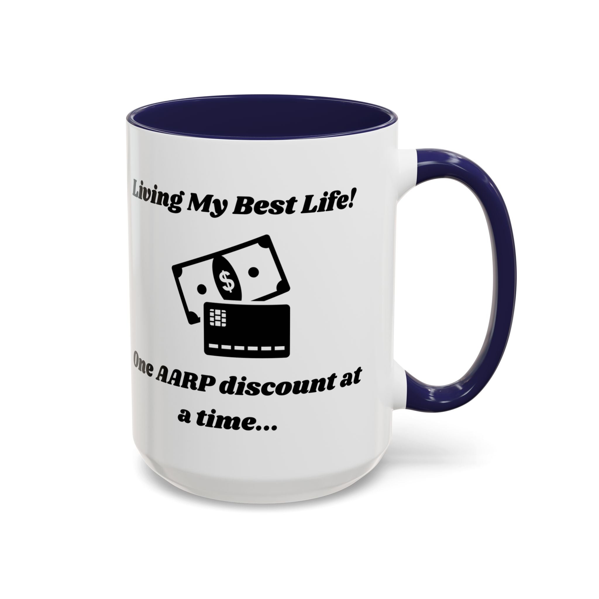Living My Best Life! One AARP Discount at a Time Accent Coffee Mug (11oz, 15oz)
