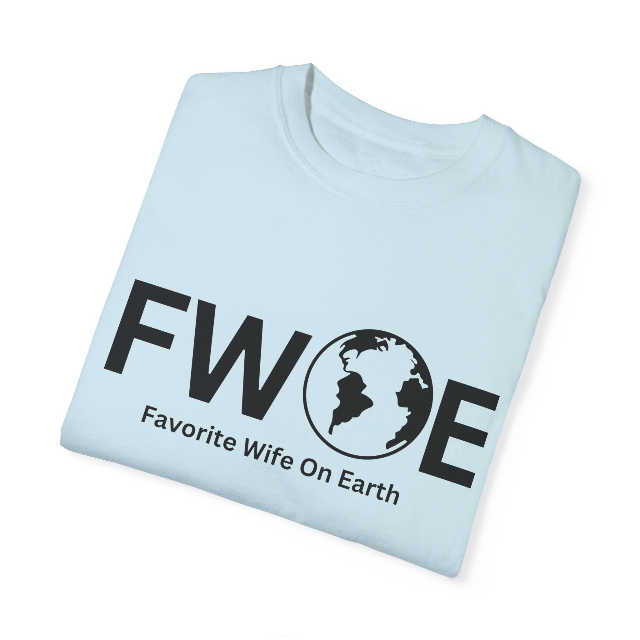Favorite Wife On Earth (FWOE) - Comfort Colors Garment-Dyed T-Shirt