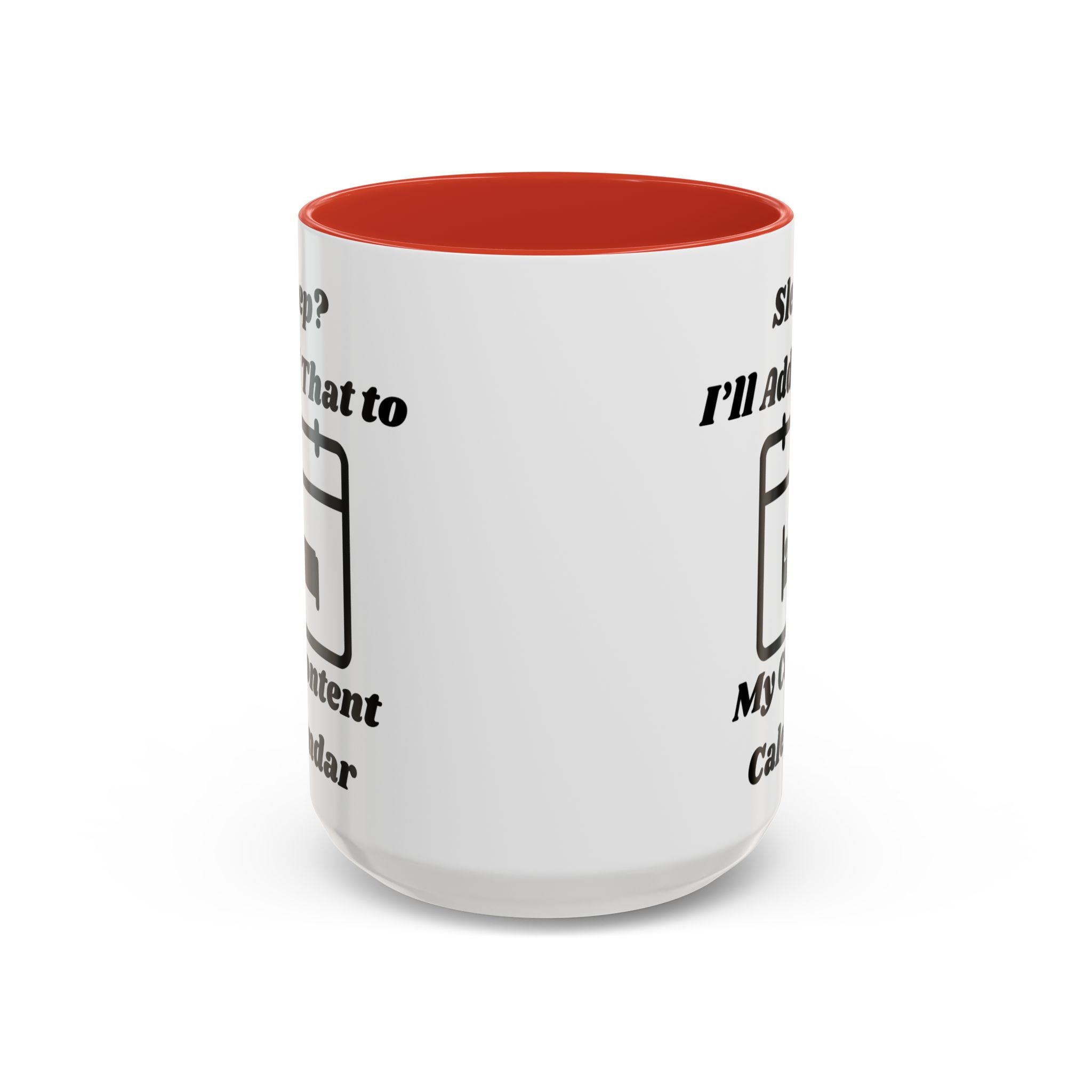 Sleep? I'll Add That to My Content Calendar Accent Coffee Mug (11oz, 15oz)