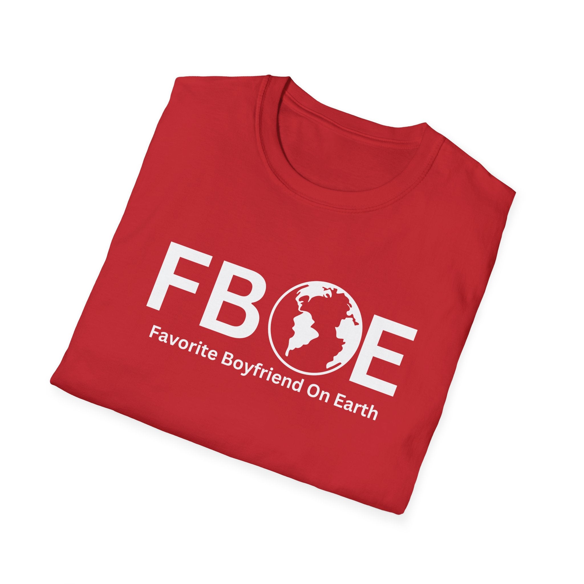Favorite Boyfriend On Earth (FBOE) T-Shirt – Unisex Soft-Style Tee