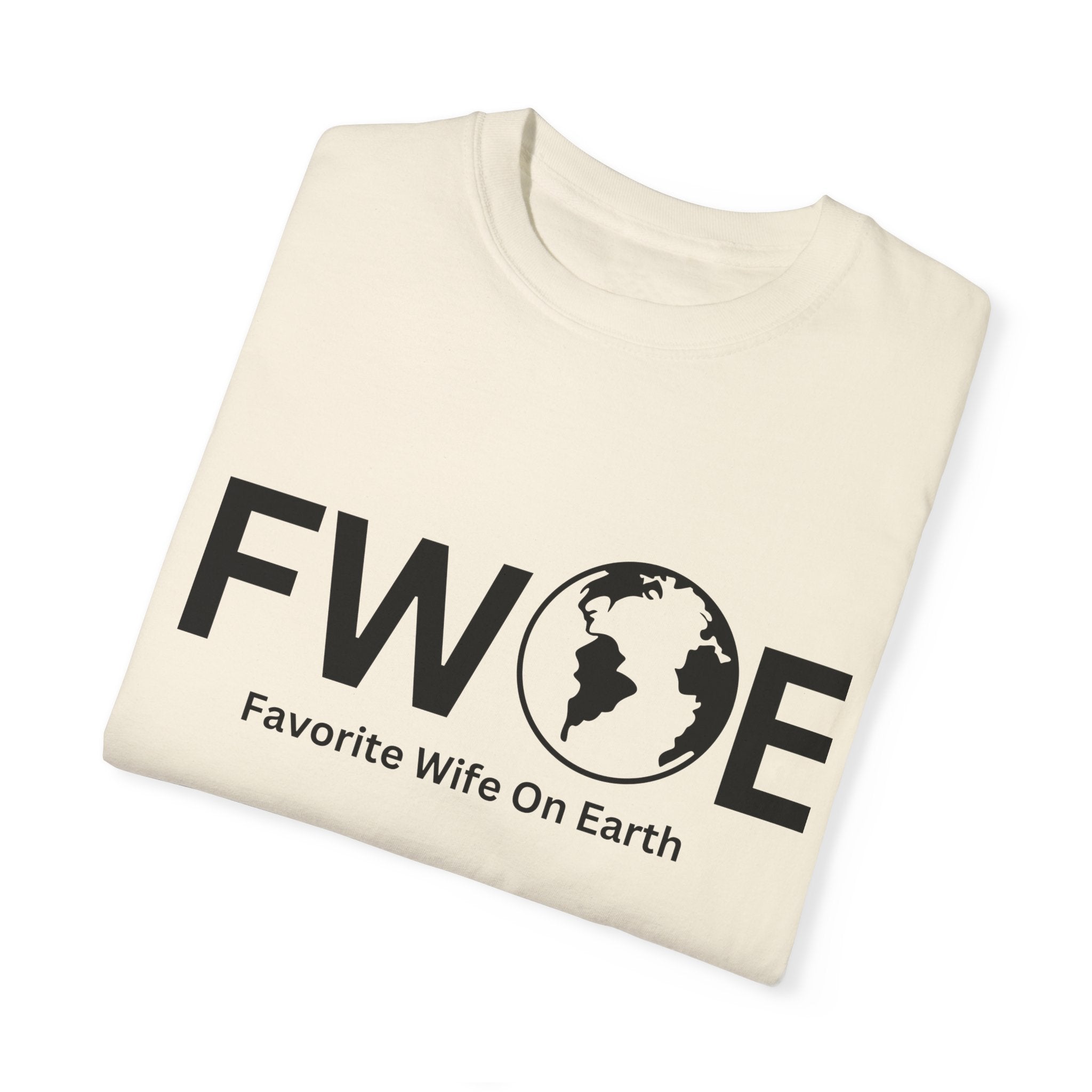 Favorite Wife On Earth (FWOE) - Comfort Colors Garment-Dyed T-Shirt