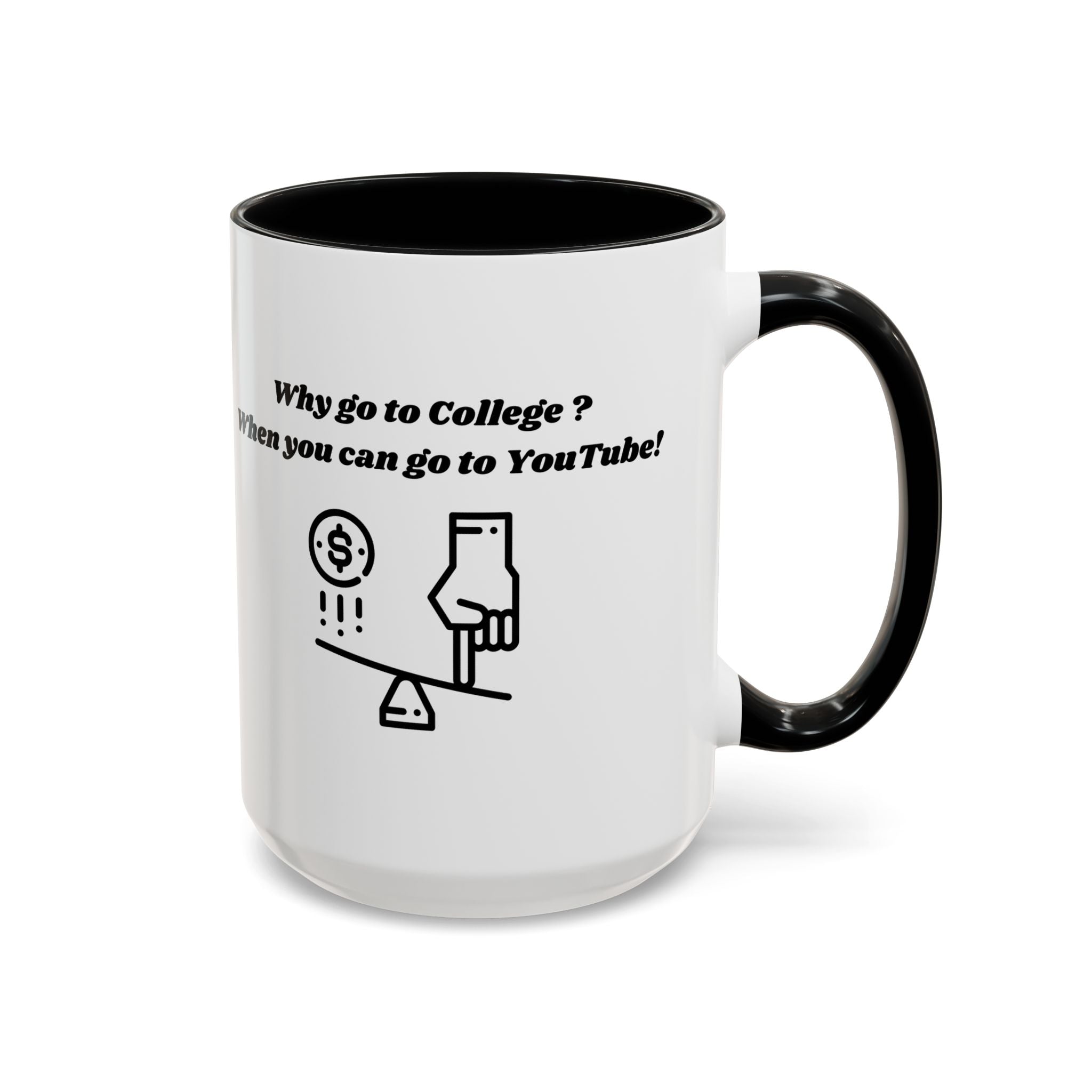 Why Go to College? When You Can Go to YouTube! Accent Coffee Mug (11oz, 15oz)