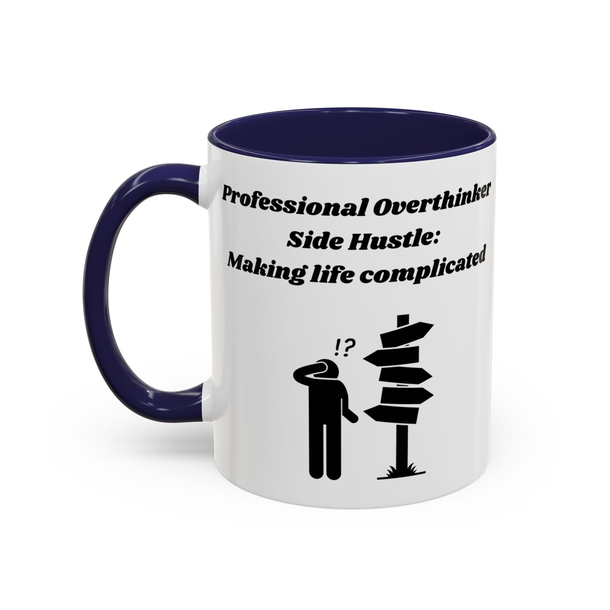 Professional Overthinker Side Hustle Making Life Complicated Accent Coffee Mug (11oz, 15oz)