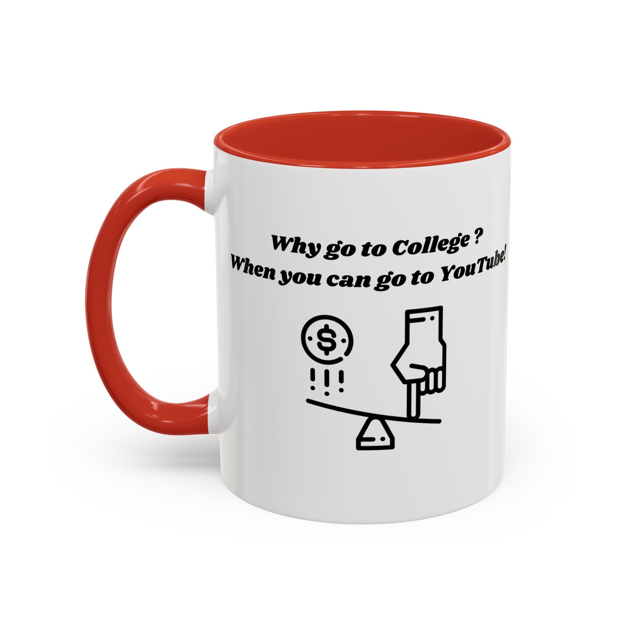 Why Go to College? When You Can Go to YouTube! Accent Coffee Mug (11oz, 15oz)