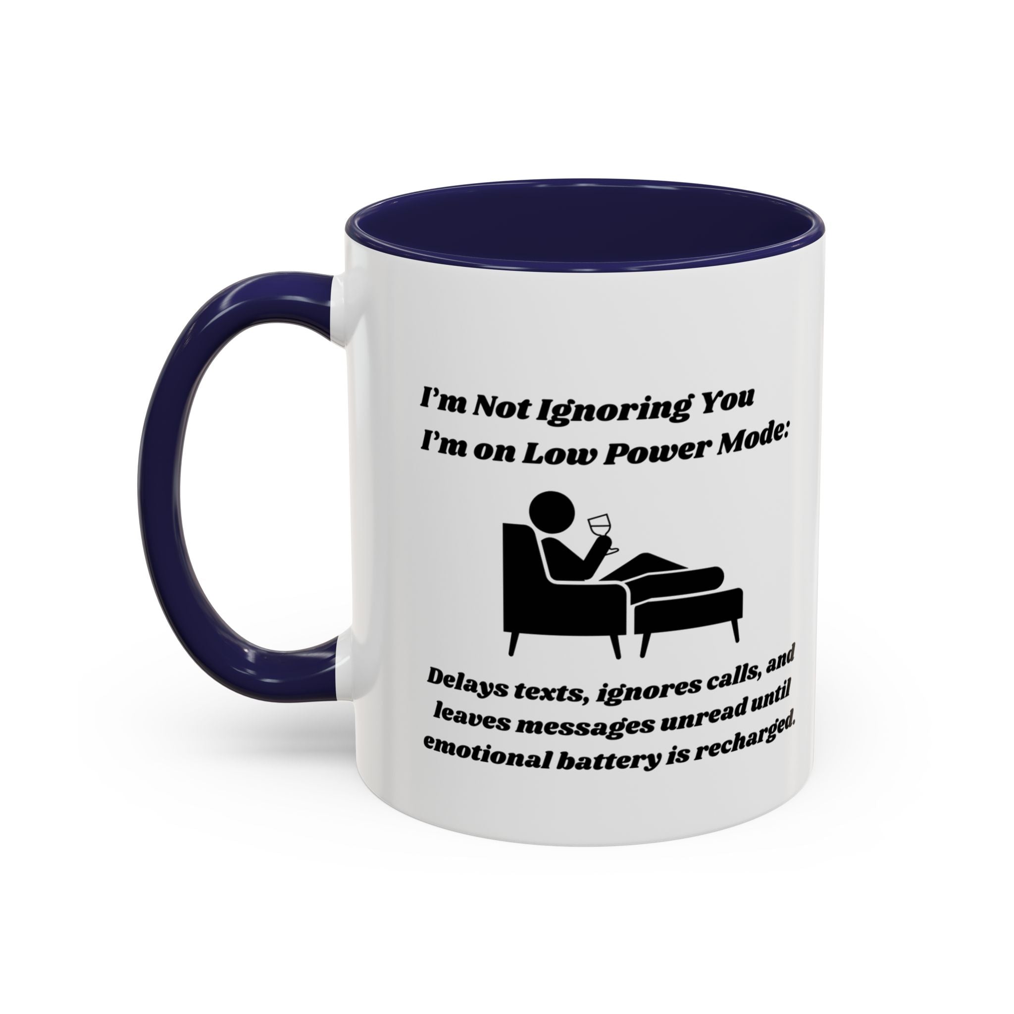 I'm Not Ignoring You, I'm on Low Power Mode Ceramic Accent Coffee Mug (11oz, 15oz)