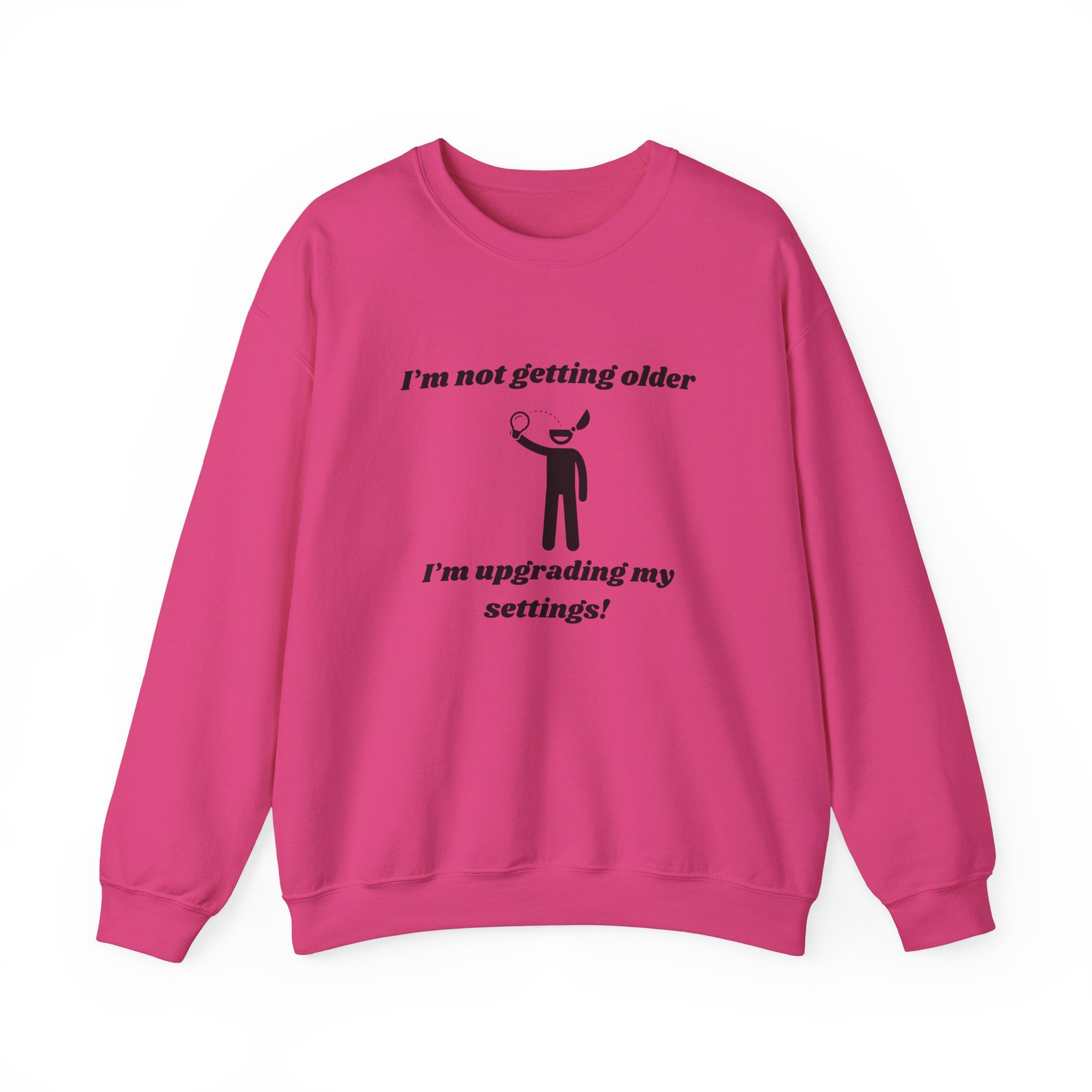 I'm Not Getting Older—I'm Upgrading My Settings! Unisex Heavy Blend Crewneck Sweatshirt
