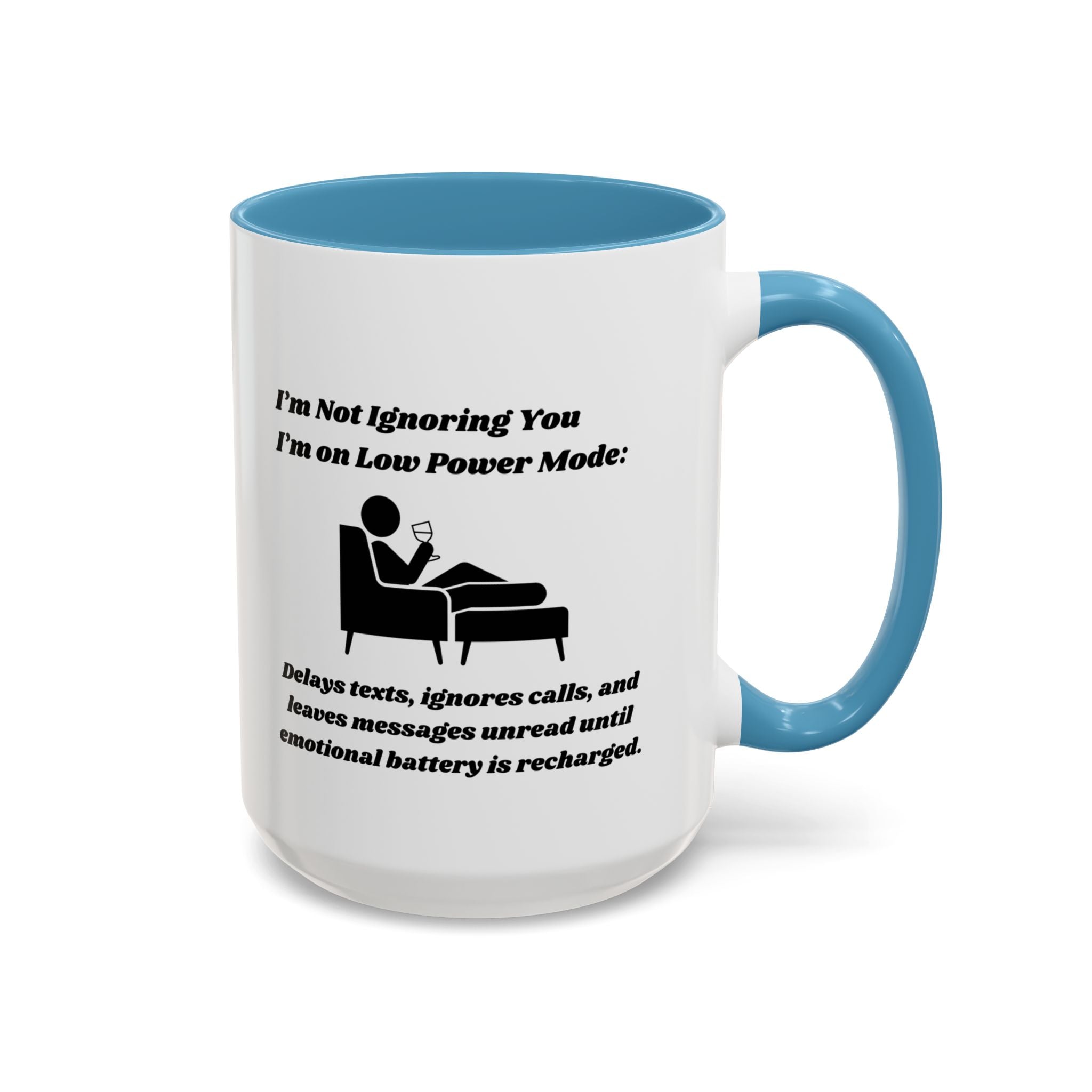 I'm Not Ignoring You, I'm on Low Power Mode Ceramic Accent Coffee Mug (11oz, 15oz)