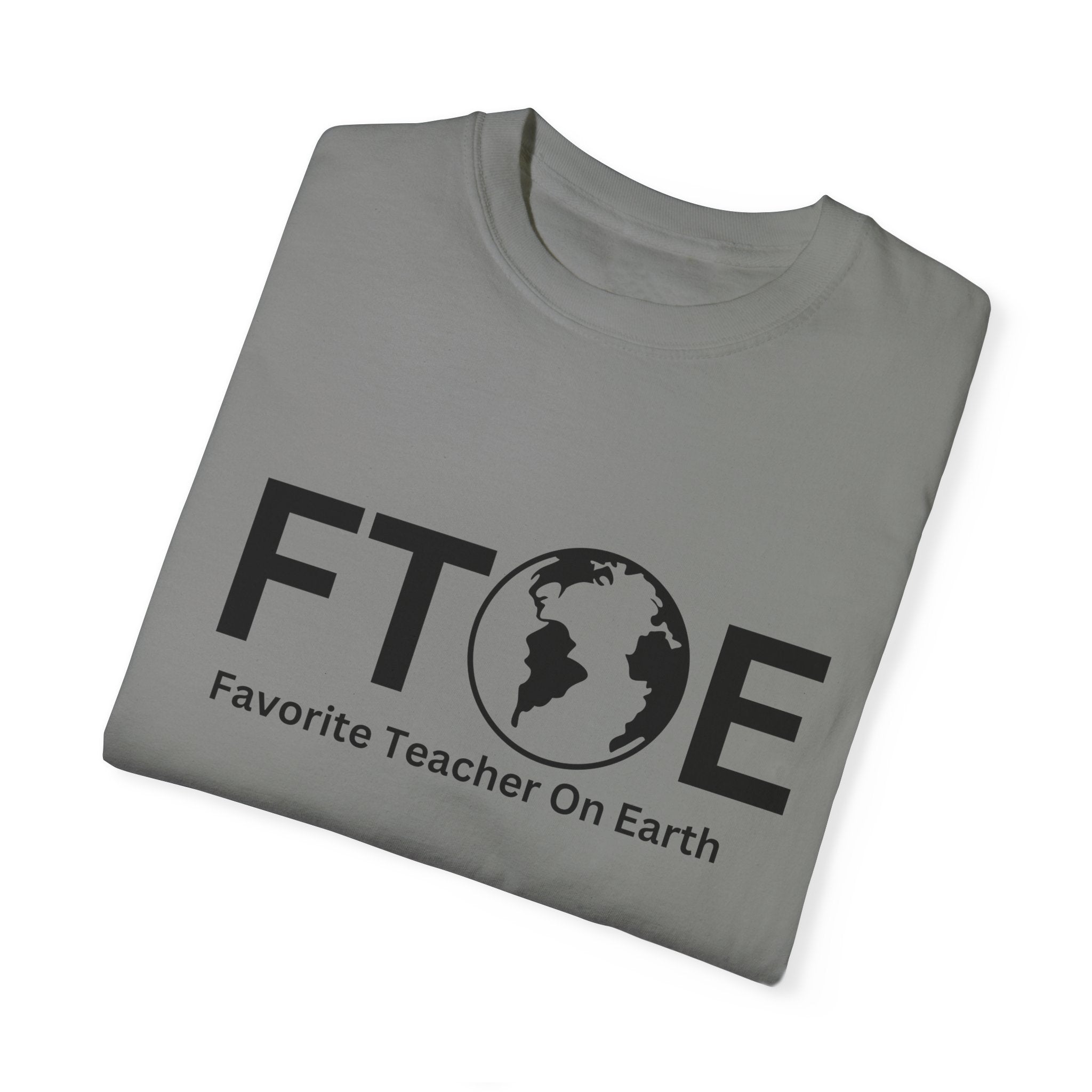 Favorite Teacher On Earth T-Shirt (FTOE) – Customizable Comfort Colors Garment-Dyed Tee