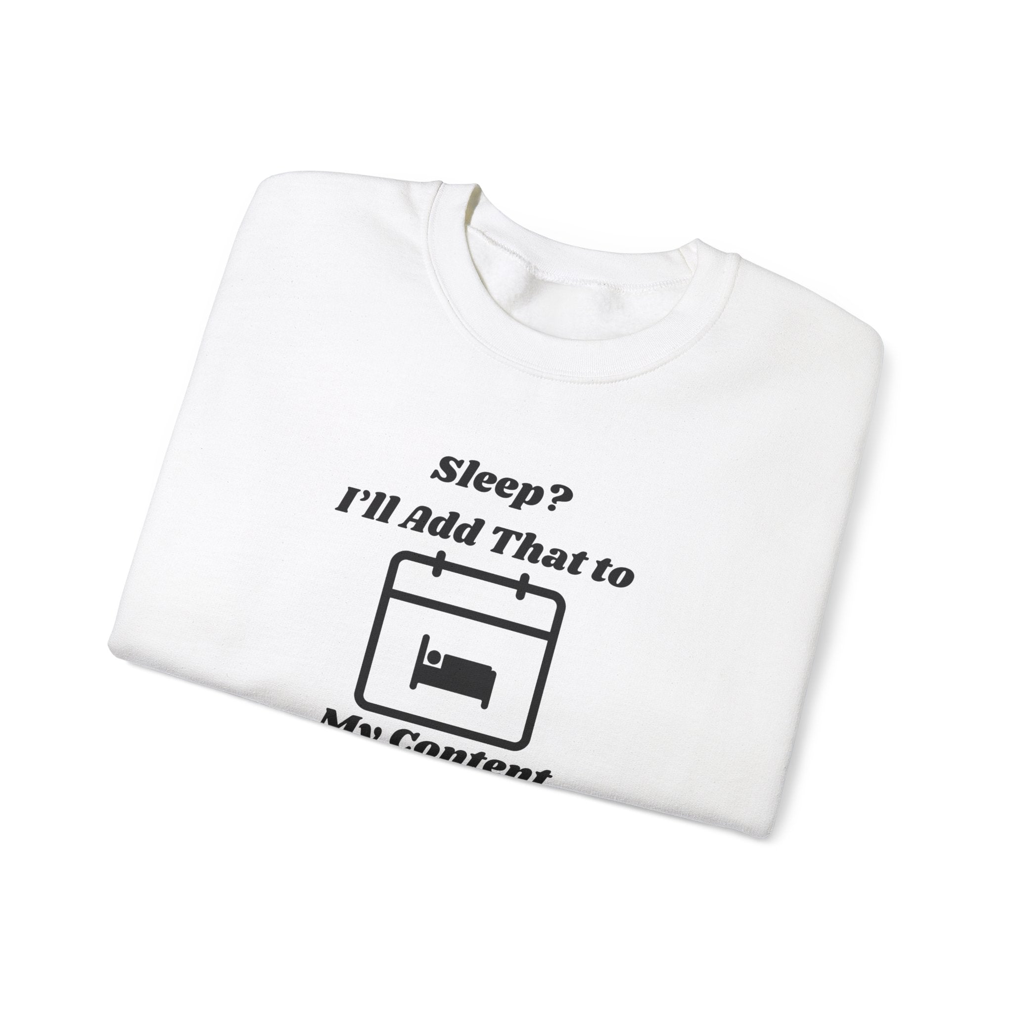 Sleep? I'll Add That to My Content Calendar Unisex Heavy Blend Crewneck Sweatshirt