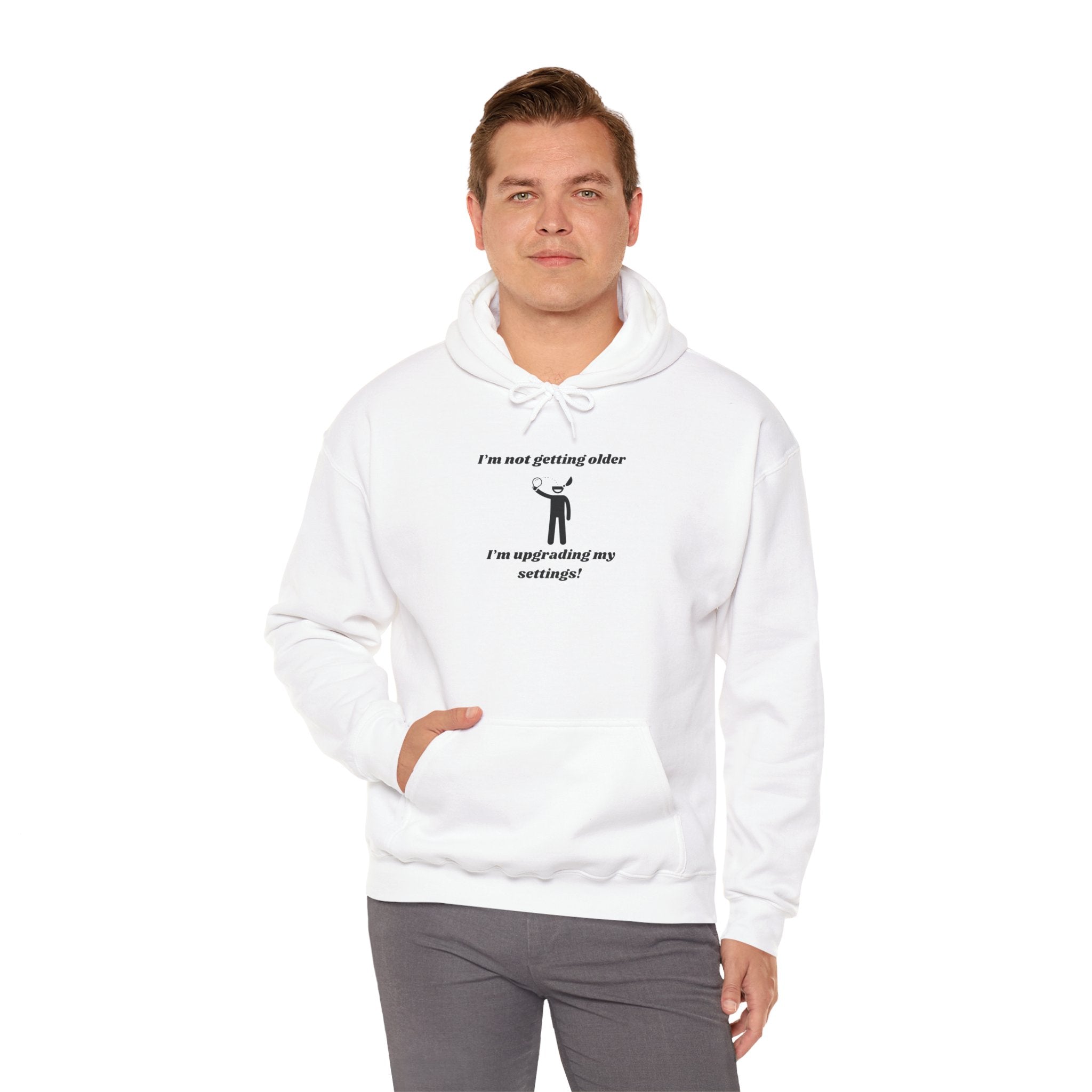 I'm Not Getting Older, I'm Upgrading My Settings! Hoodie – Unisex Heavy Blend™ Pullover