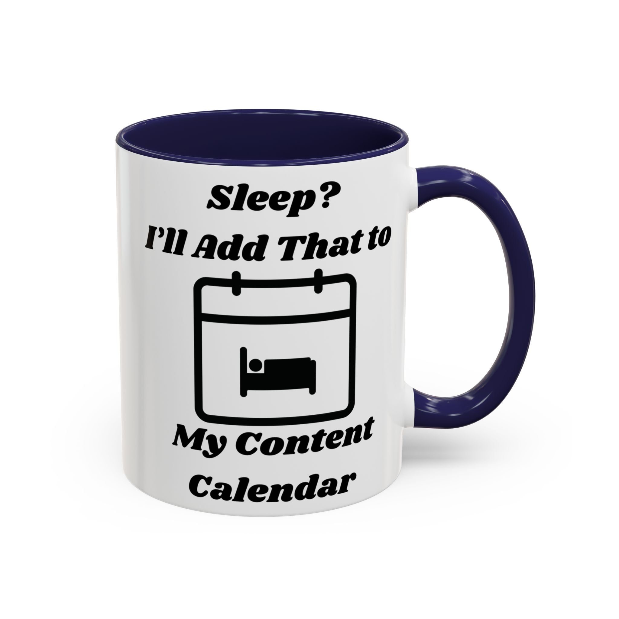 Sleep? I'll Add That to My Content Calendar Accent Coffee Mug (11oz, 15oz)