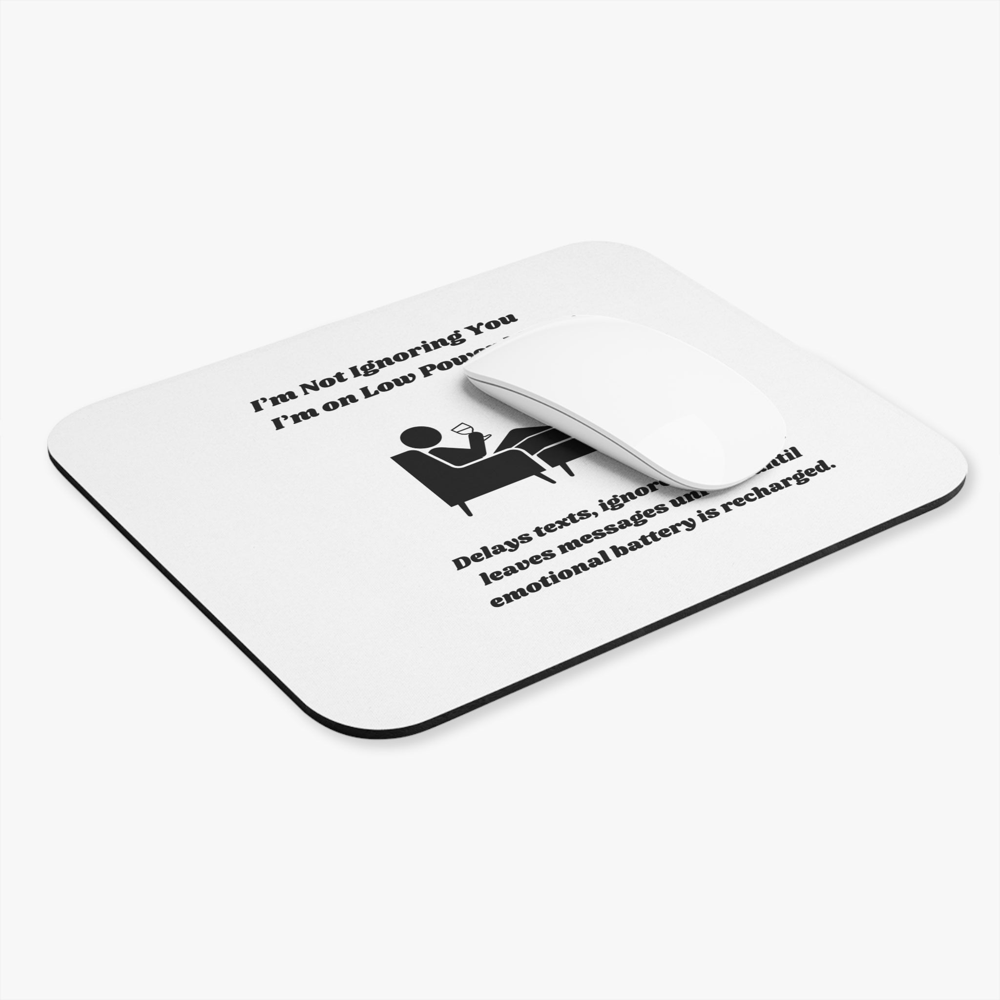 I'm Not Ignoring You, I'm on Low Power Mode Mouse Pad - Custom Personalized Gaming and Office Mouse Pad