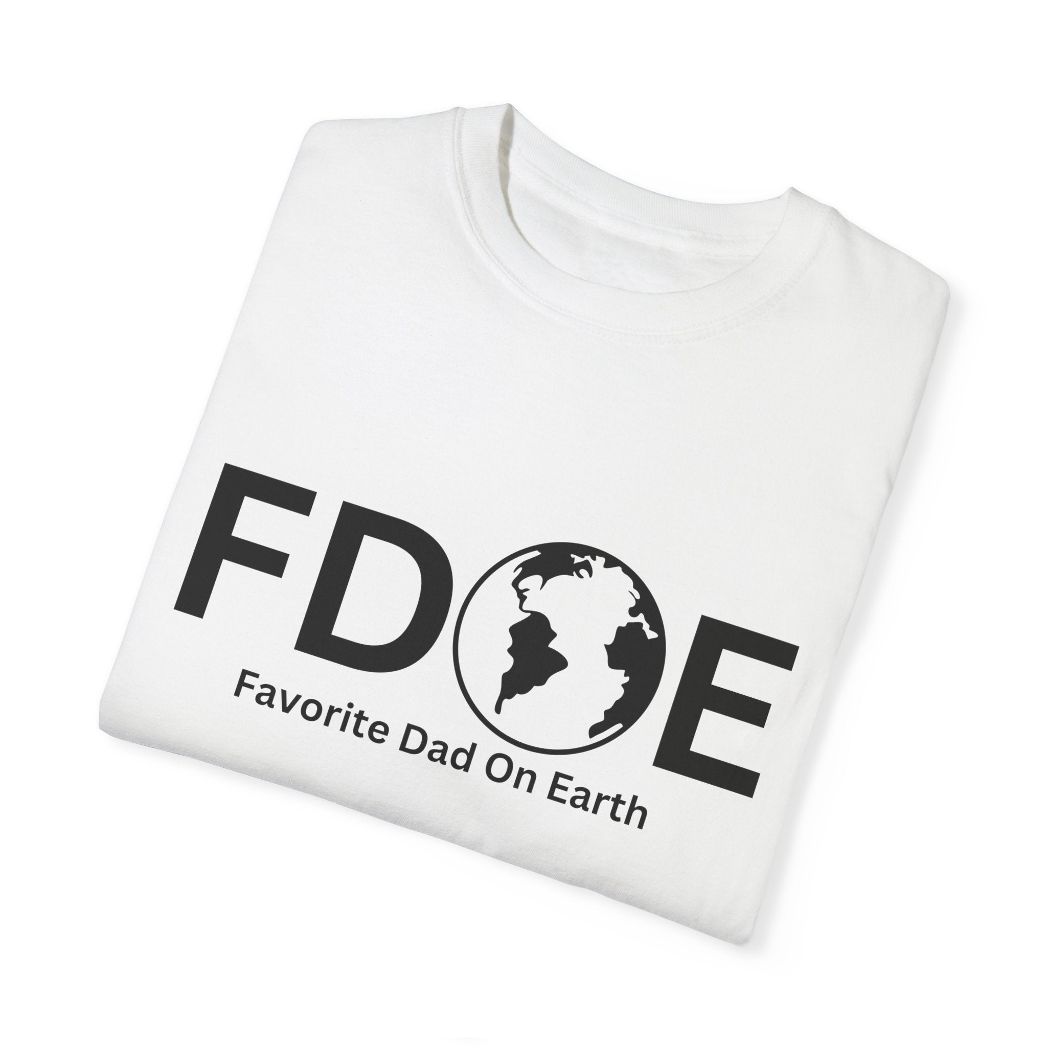 Favorite Dad On Earth (FDOE) - Comfort Colors 1717 Garment T-Shirt