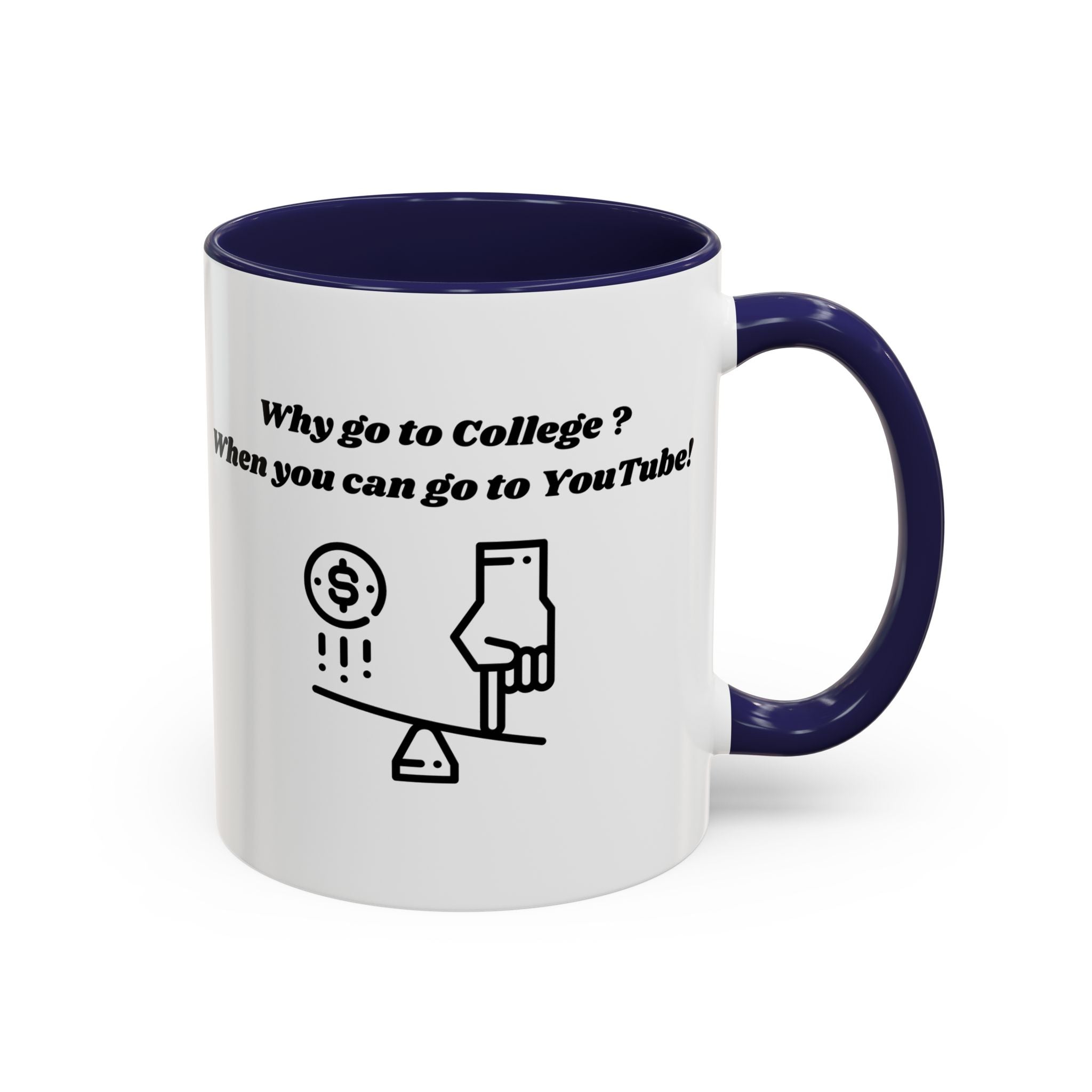 Why Go to College? When You Can Go to YouTube! Accent Coffee Mug (11oz, 15oz)