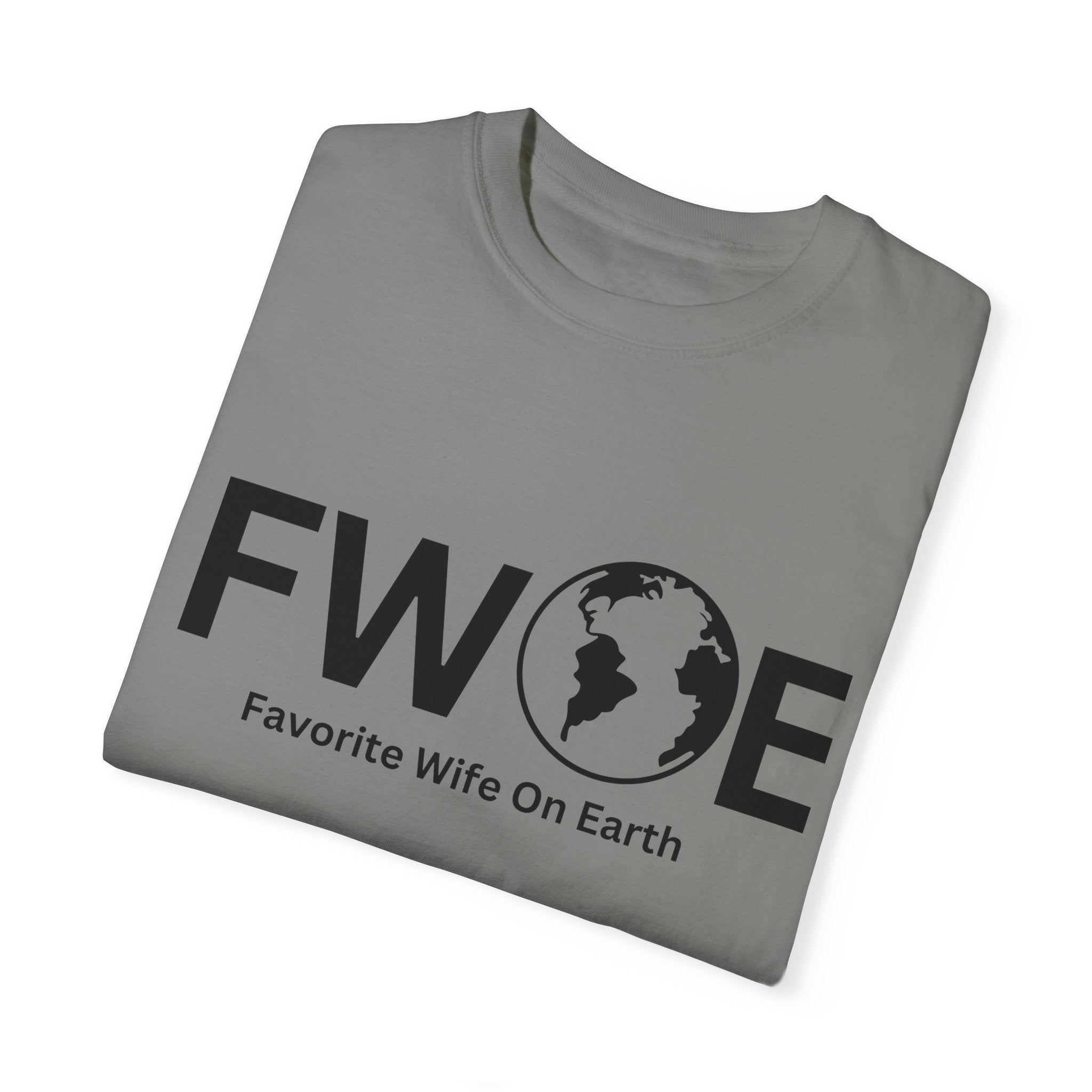 Favorite Wife On Earth (FWOE) - Comfort Colors Garment-Dyed T-Shirt