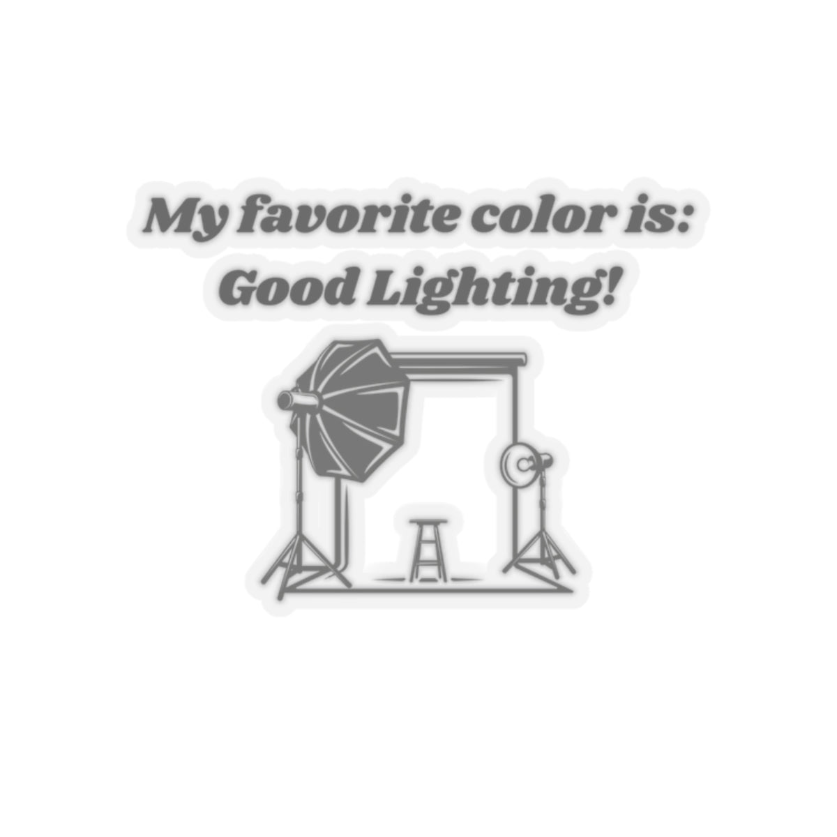 My Favorite Color is Good Lighting Kiss-Cut Stickers - Custom Vinyl Stickers for Creative Decor