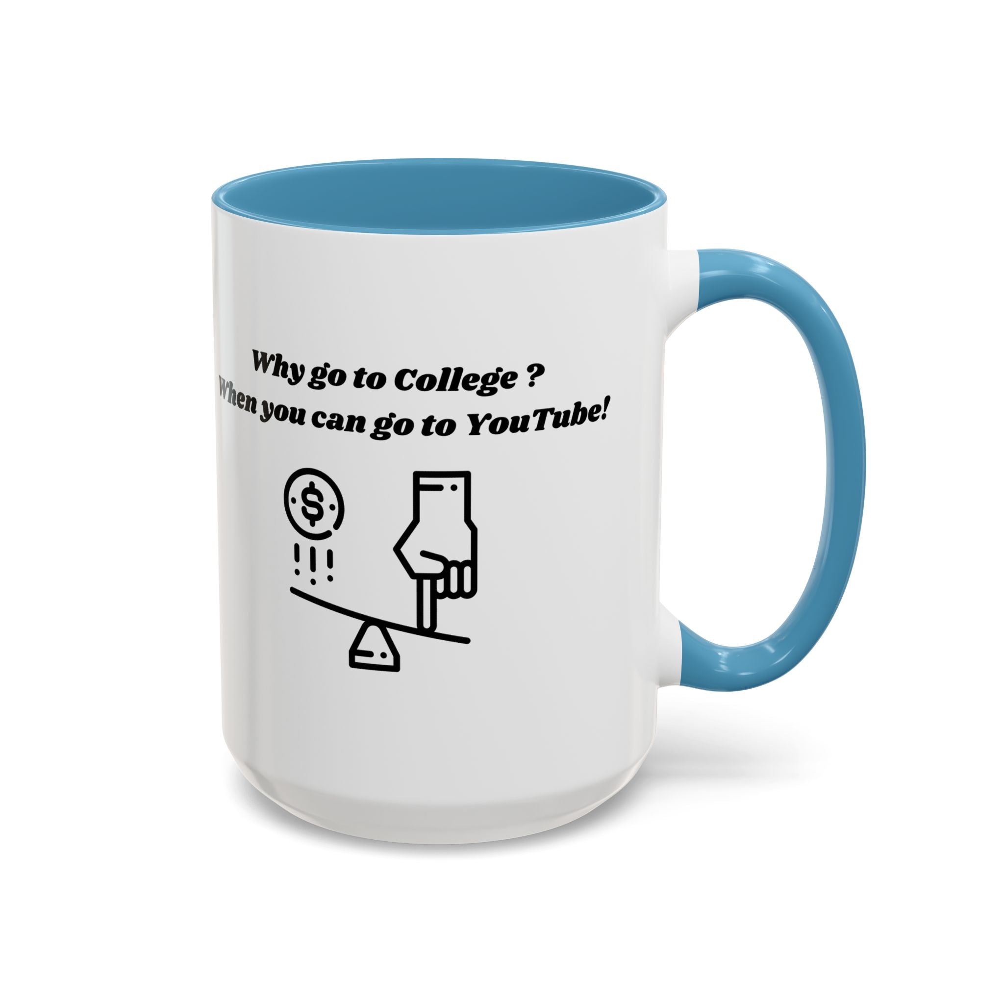 Why Go to College? When You Can Go to YouTube! Accent Coffee Mug (11oz, 15oz)