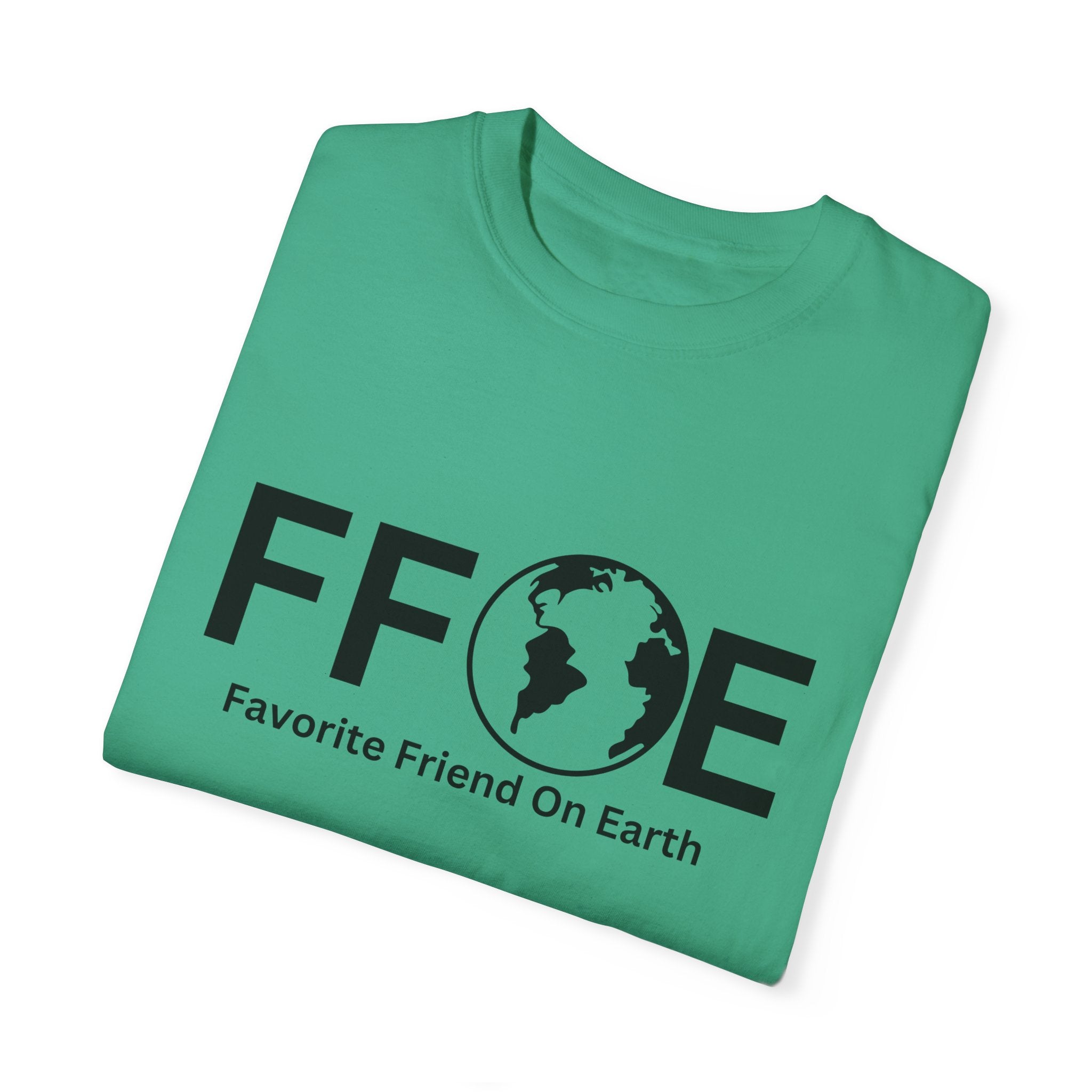Favorite Friend On Earth T-Shirt - (FFOE) Comfort Colors 1717 Garment-Dyed