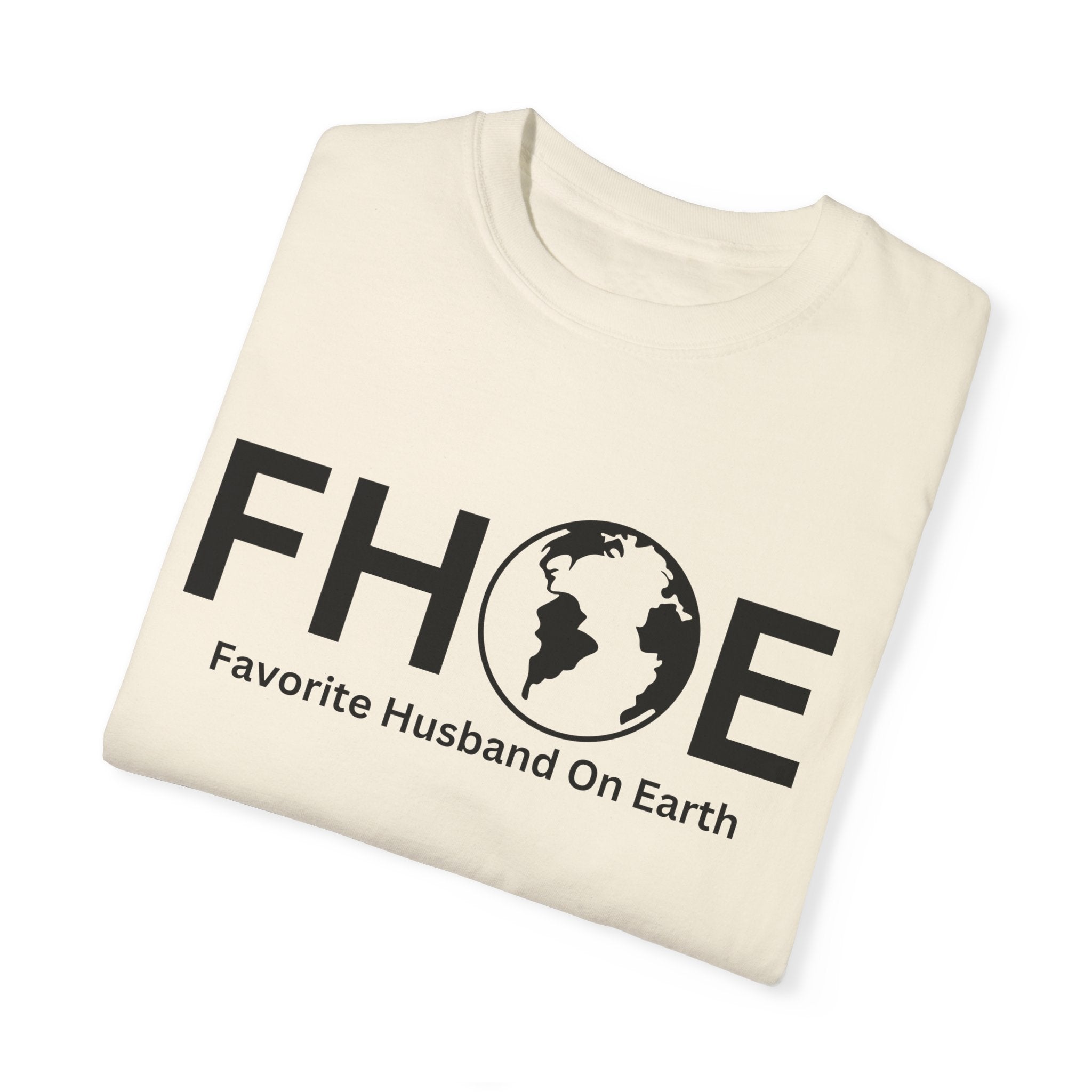 Favorite Husband On Earth (FHOE) Comfort Colors 1717 Garment-Dyed T-Shirt – Soft & Stylish
