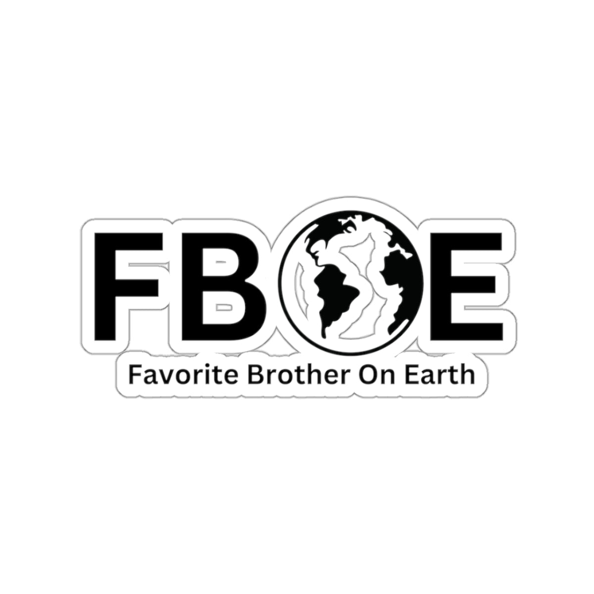 Favorite Brother On Earth (FBOE) Kiss-Cut Stickers - Custom Vinyl Stickers for Creative Decor