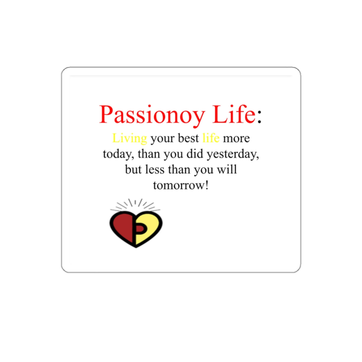 Passionoy Life Slogan Kiss-Cut Stickers - Custom Vinyl Stickers for Creative Decor