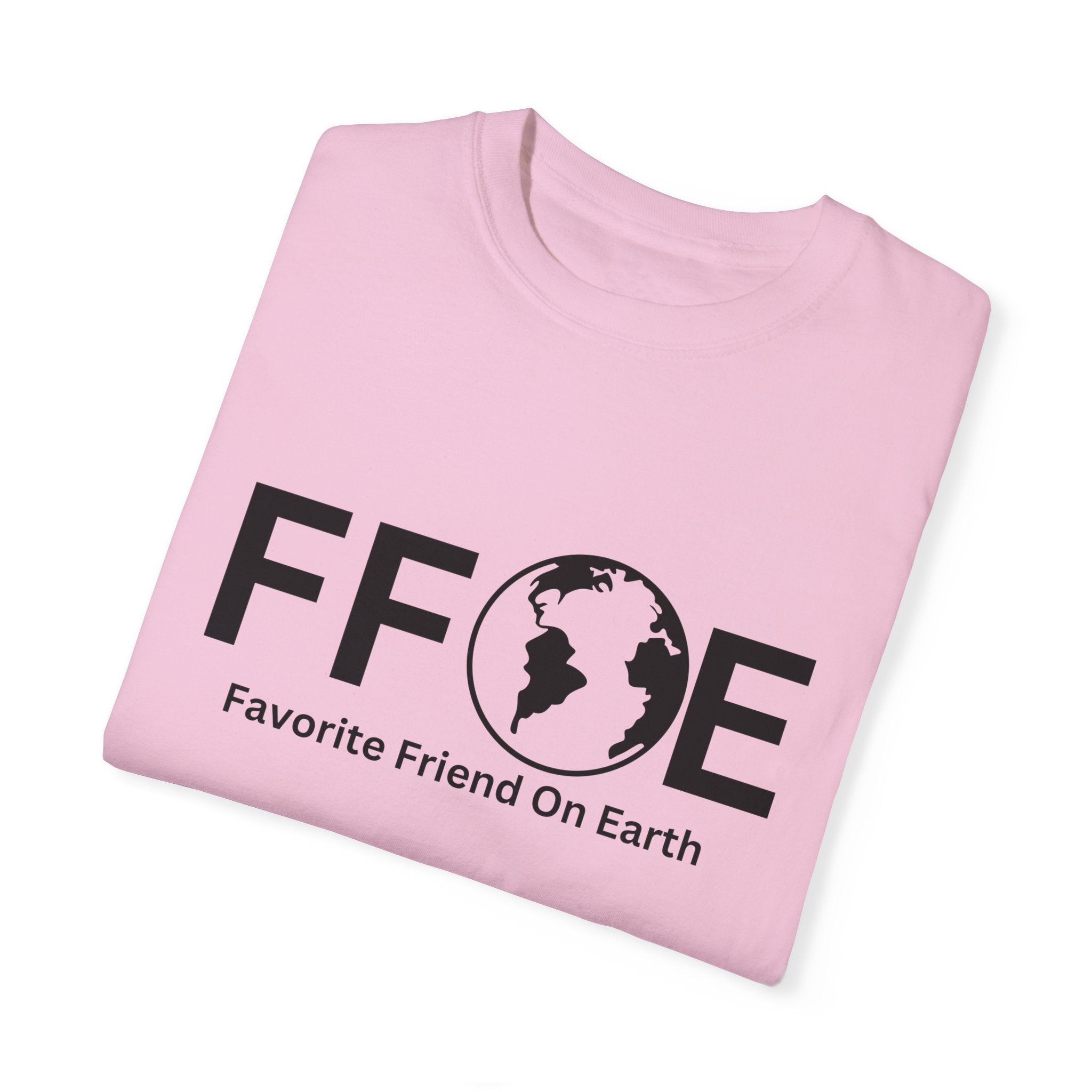 Favorite Friend On Earth T-Shirt - (FFOE) Comfort Colors 1717 Garment-Dyed