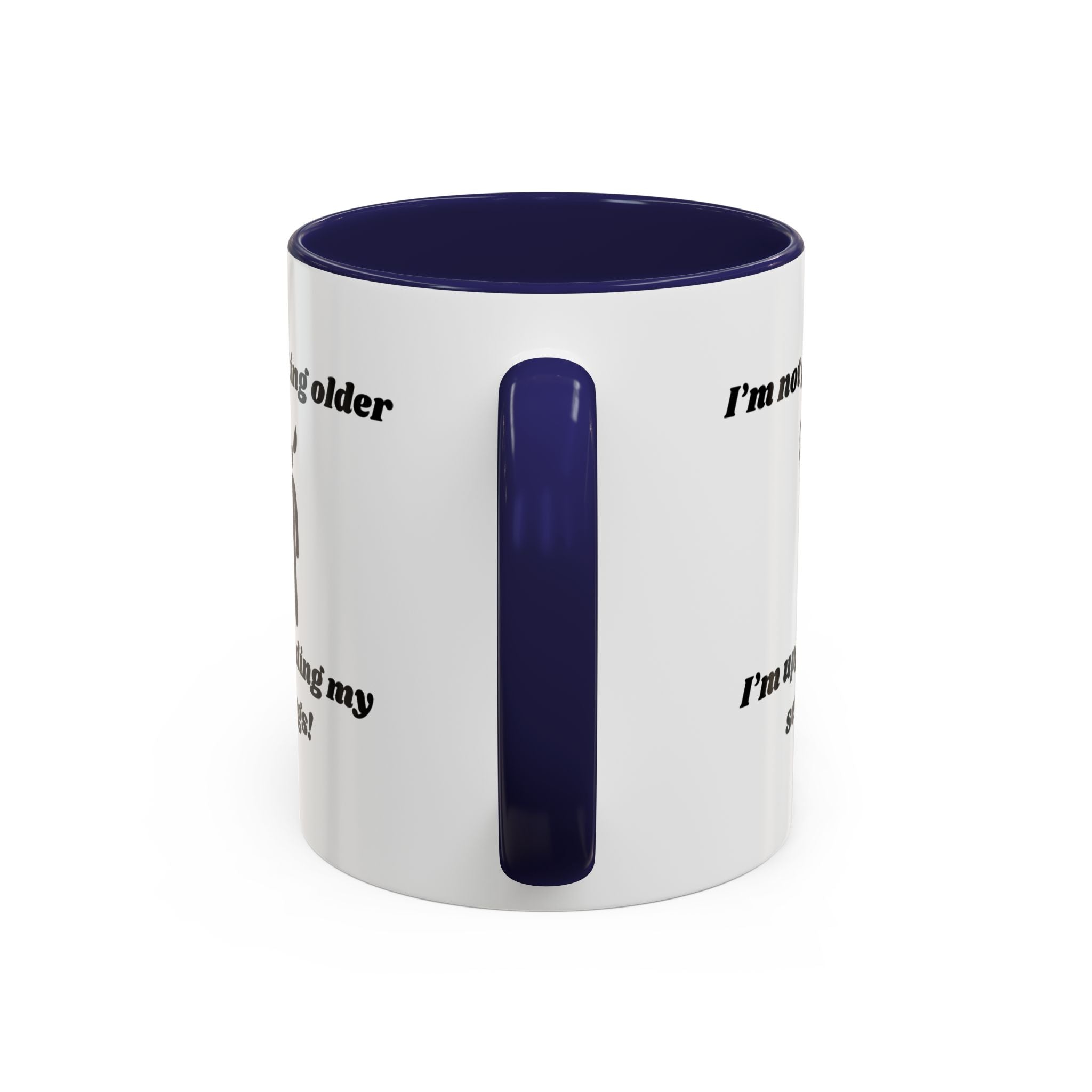 I'm Not Getting Older, I'm Upgrading My Settings! Accent Coffee Mug (11oz, 15oz)