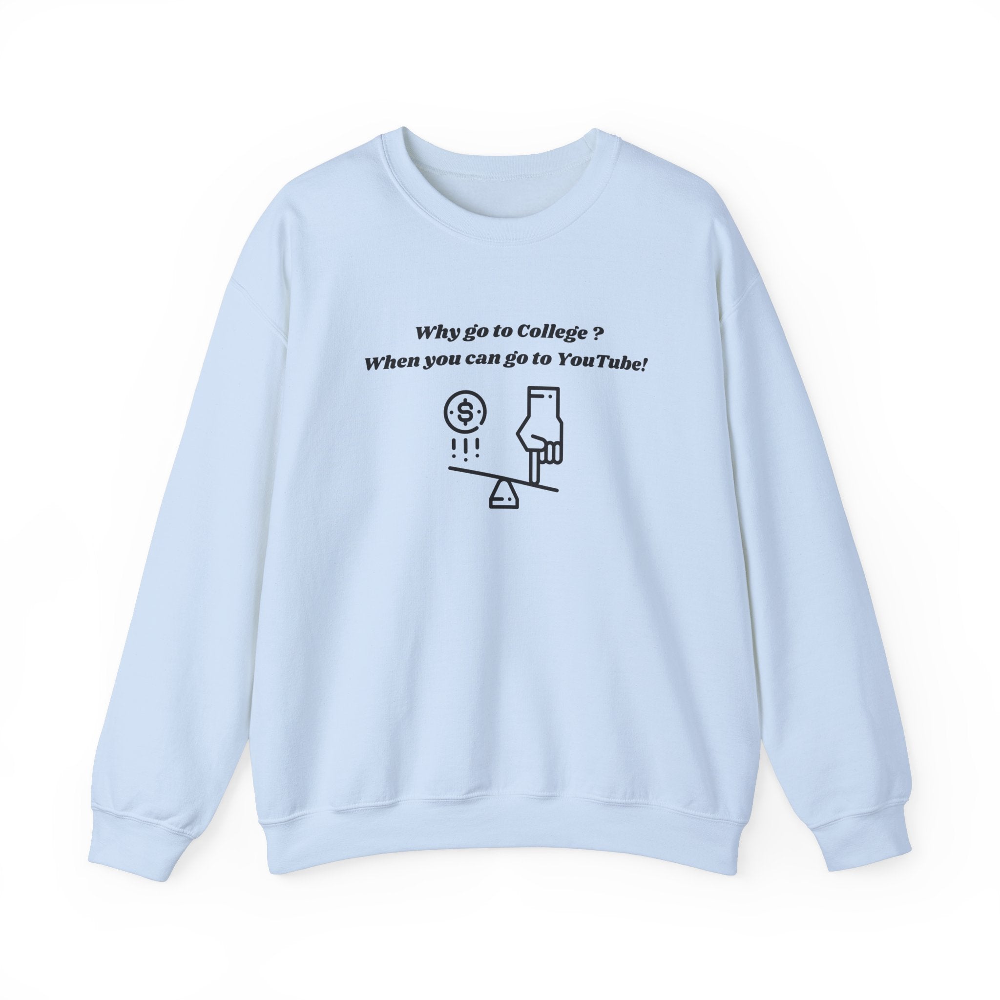 Why Go to College? When You Can Go to YouTube! Sweatshirt – Unisex Heavy Blend™ Crewneck