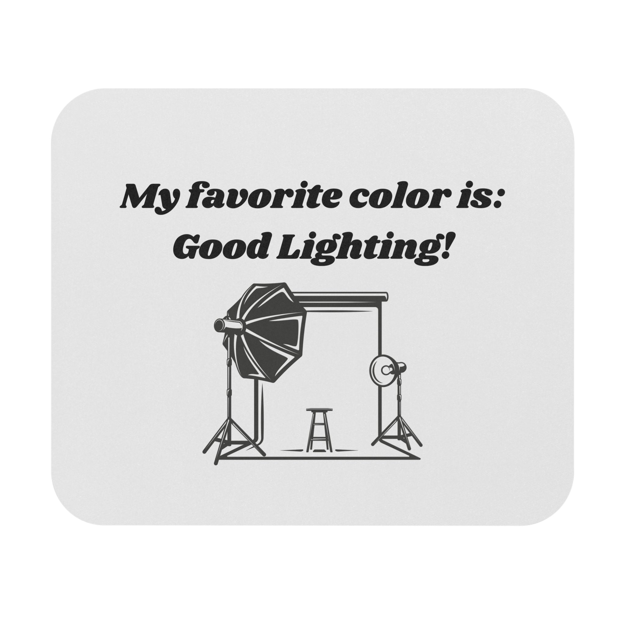 My Favorite Color is Good Lighting Mouse Pad - Custom Personalized Gaming and Office Mouse Pad