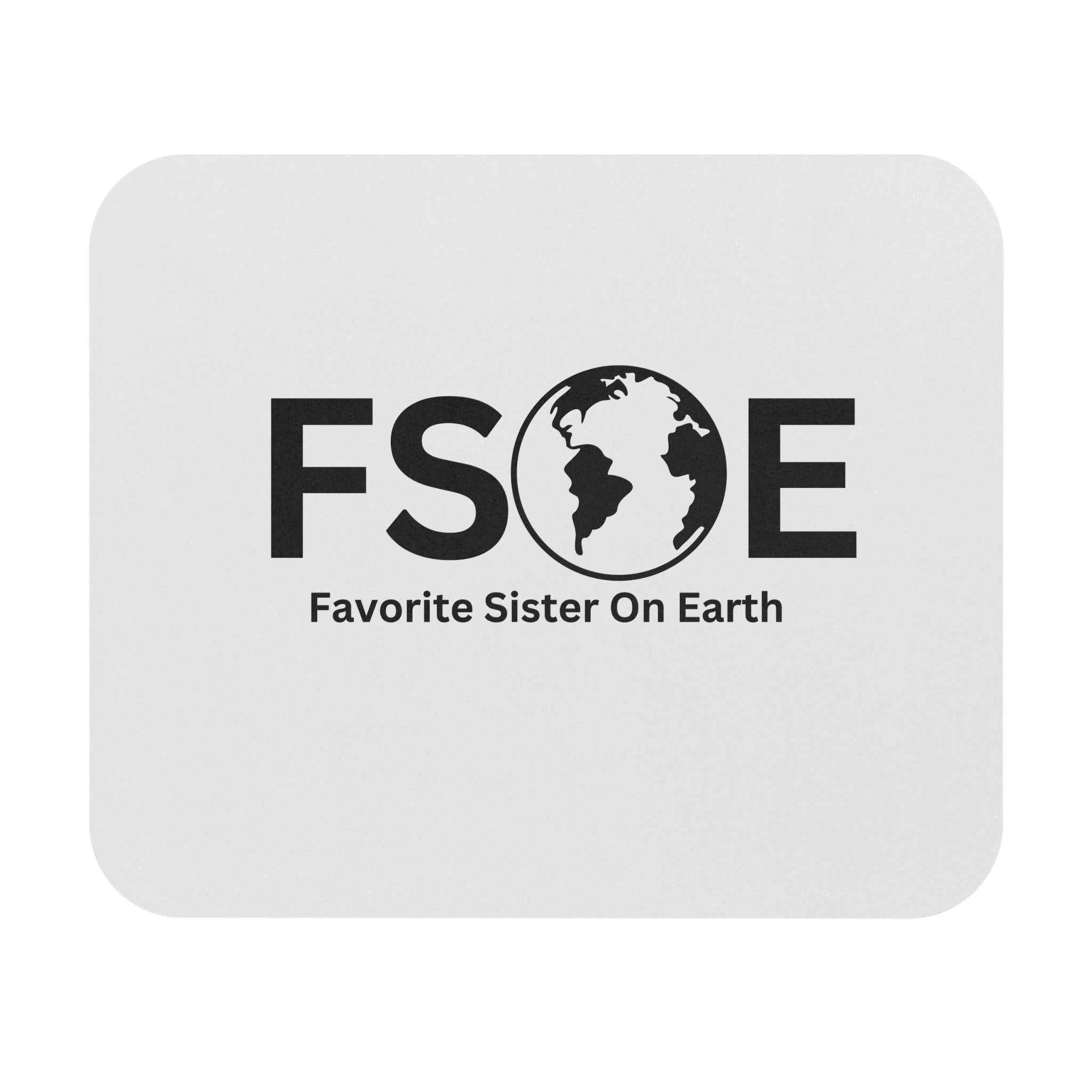 Favorite Sister On Earth (FSOE) Mouse Pad - Custom Personalized Gaming and Office Mouse Pad
