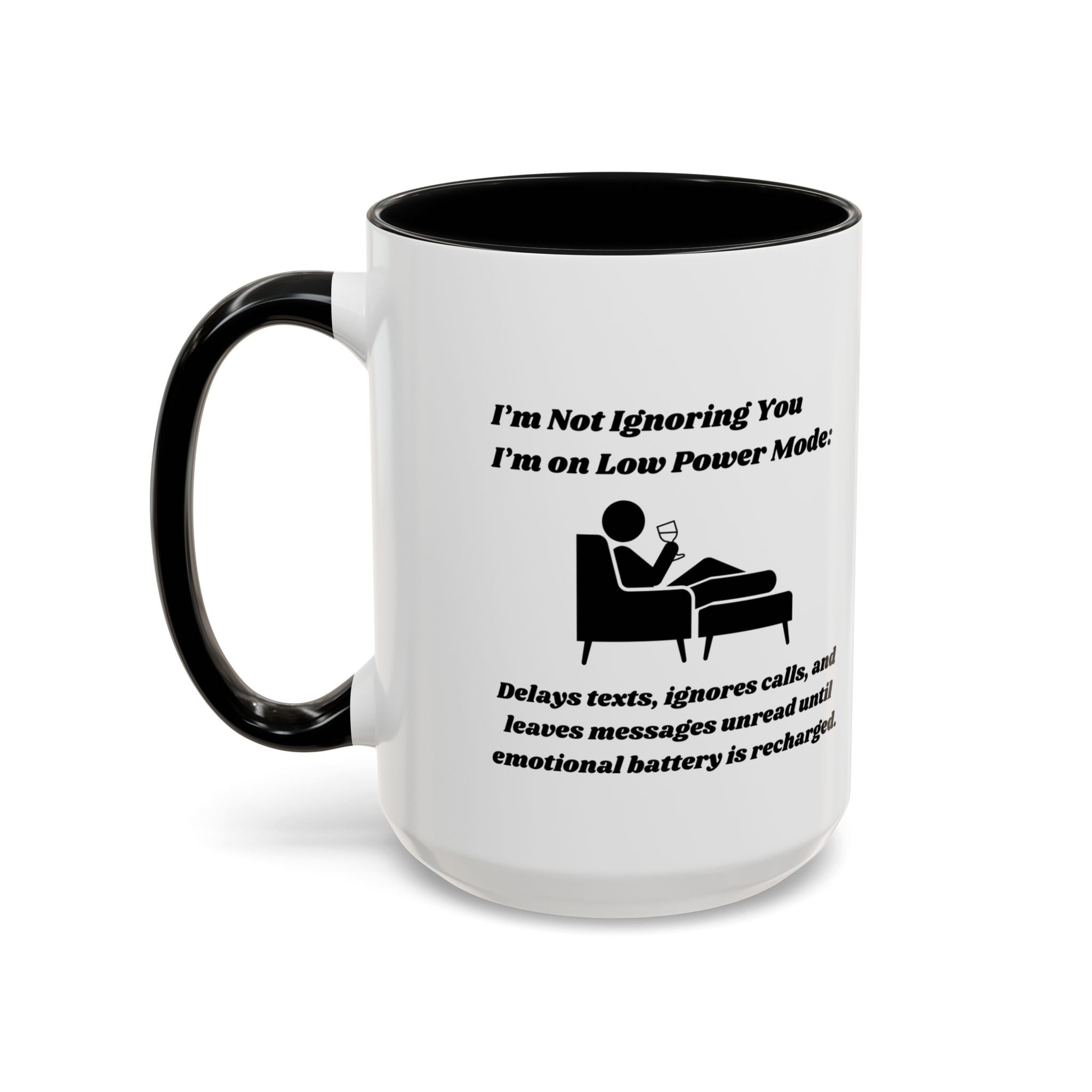 I'm Not Ignoring You, I'm on Low Power Mode Ceramic Accent Coffee Mug (11oz, 15oz)