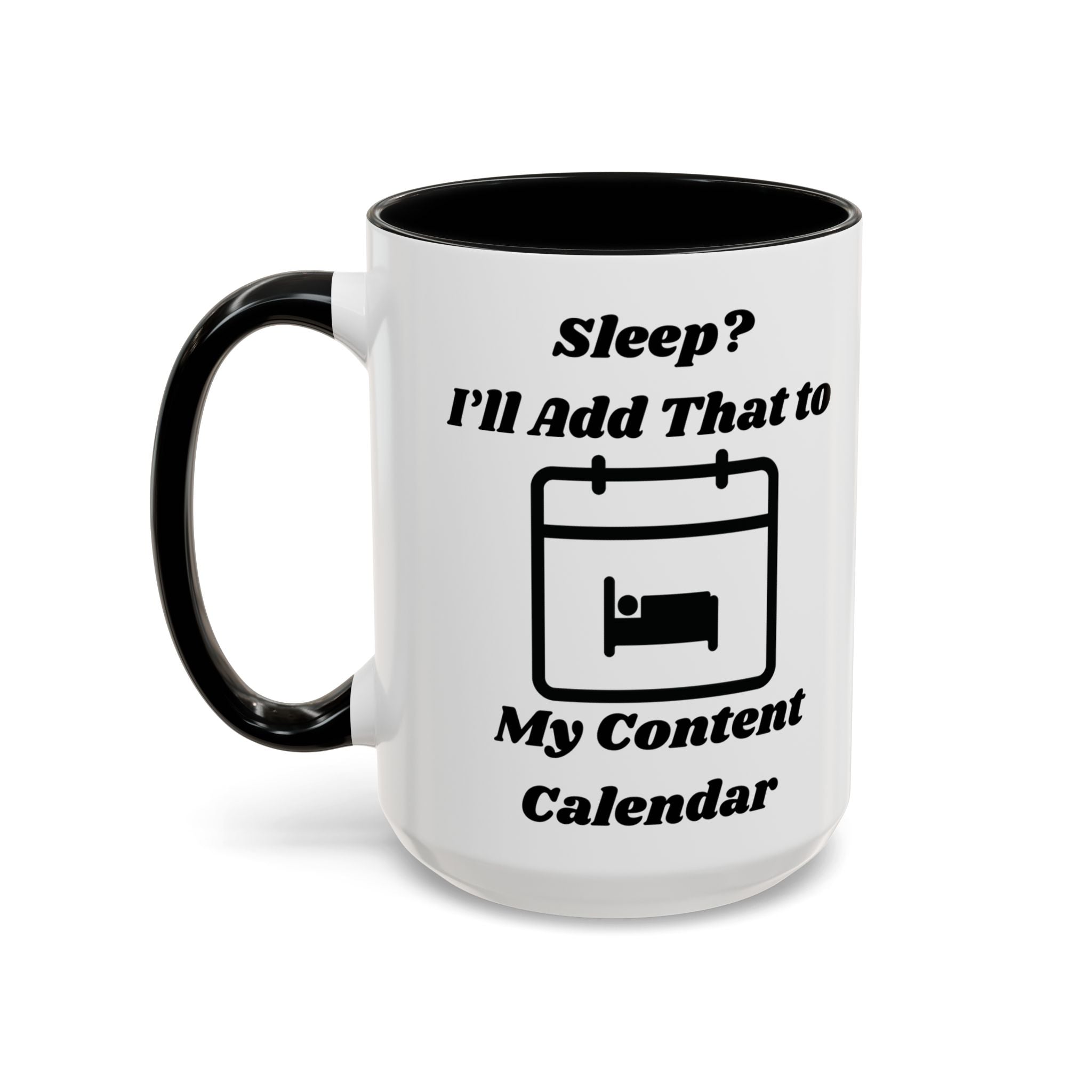Sleep? I'll Add That to My Content Calendar Accent Coffee Mug (11oz, 15oz)