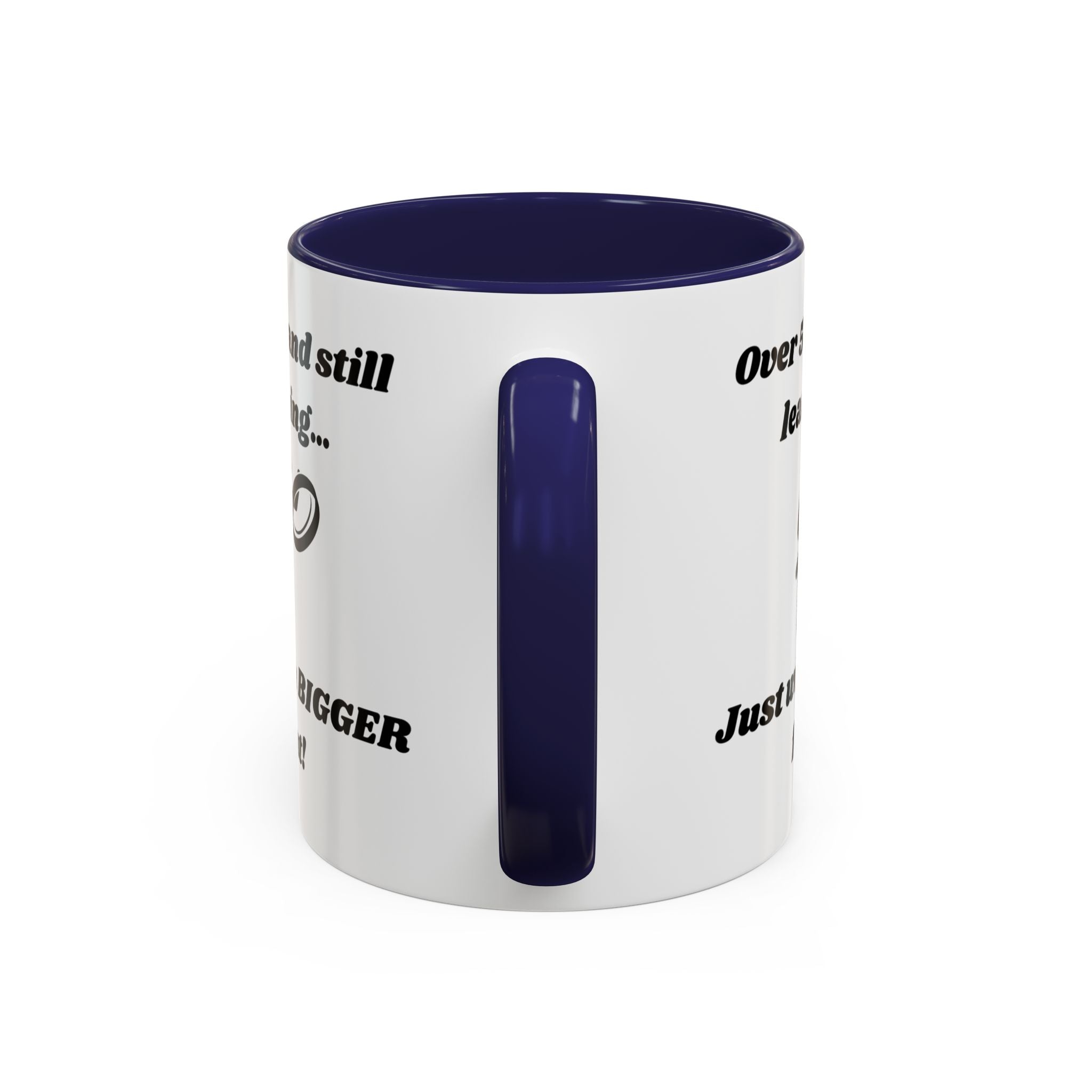 Over 50 and Still Learning, Just with Bigger Font! Accent Coffee Mug (11oz, 15oz)
