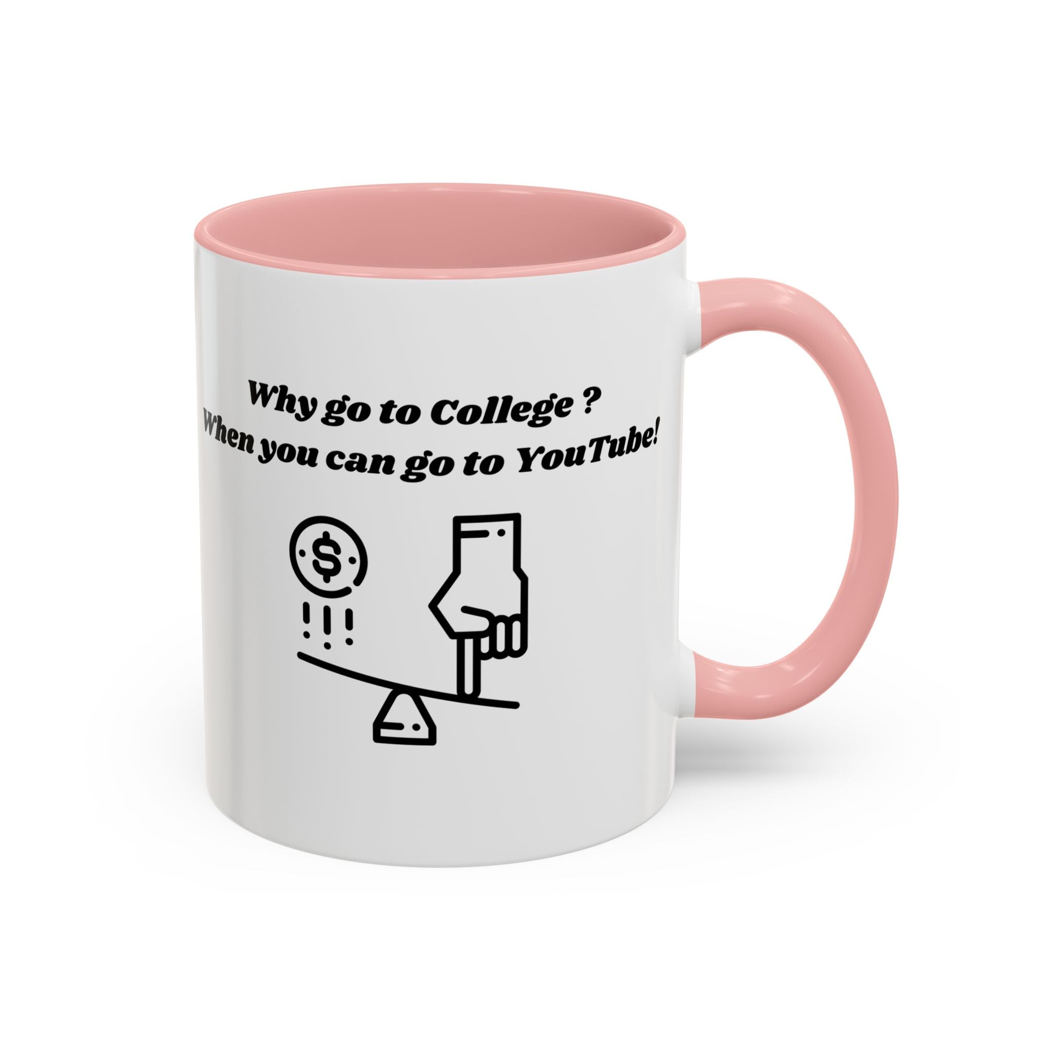 Why Go to College? When You Can Go to YouTube! Accent Coffee Mug (11oz, 15oz)