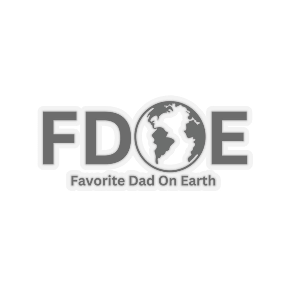 Favorite Dad On Earth (FDOE) Kiss-Cut Stickers - Custom Vinyl Stickers for Creative Decor