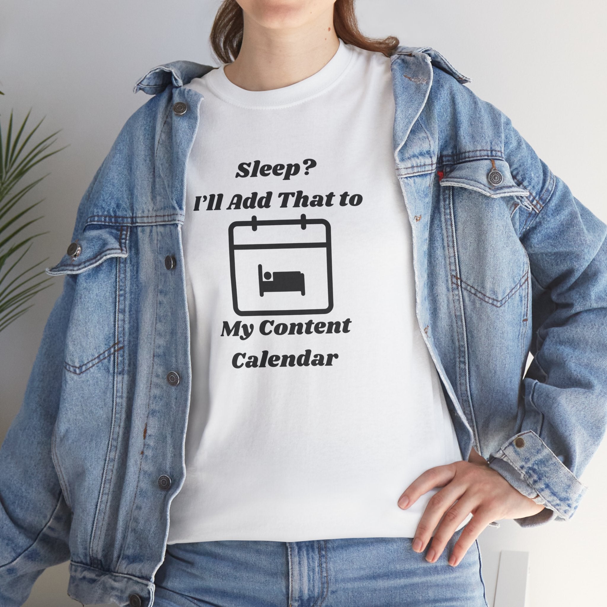 Sleep? I'll Add That to My Content Calendar T-Shirt – Unisex Heavy Cotton Tee