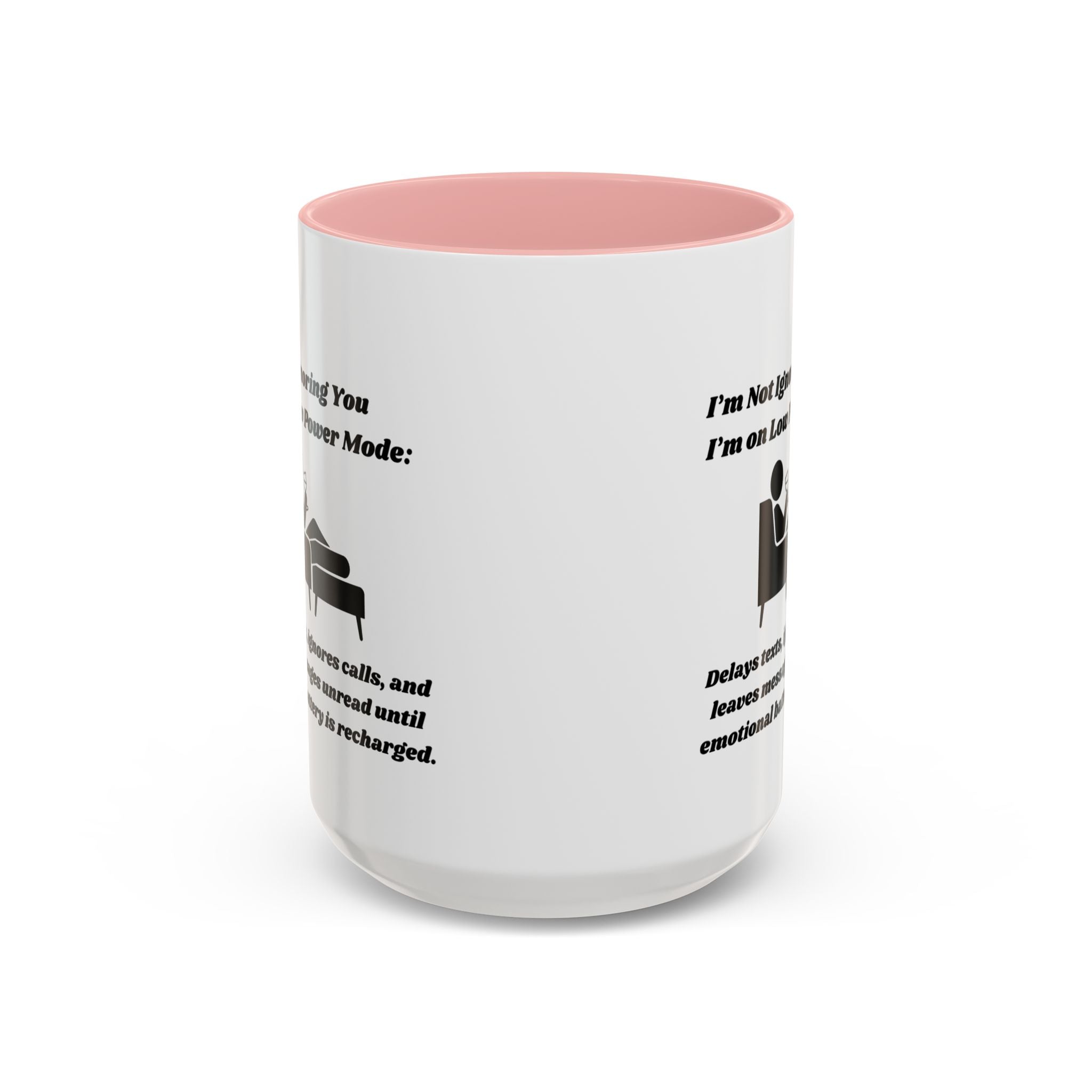 I'm Not Ignoring You, I'm on Low Power Mode Ceramic Accent Coffee Mug (11oz, 15oz)