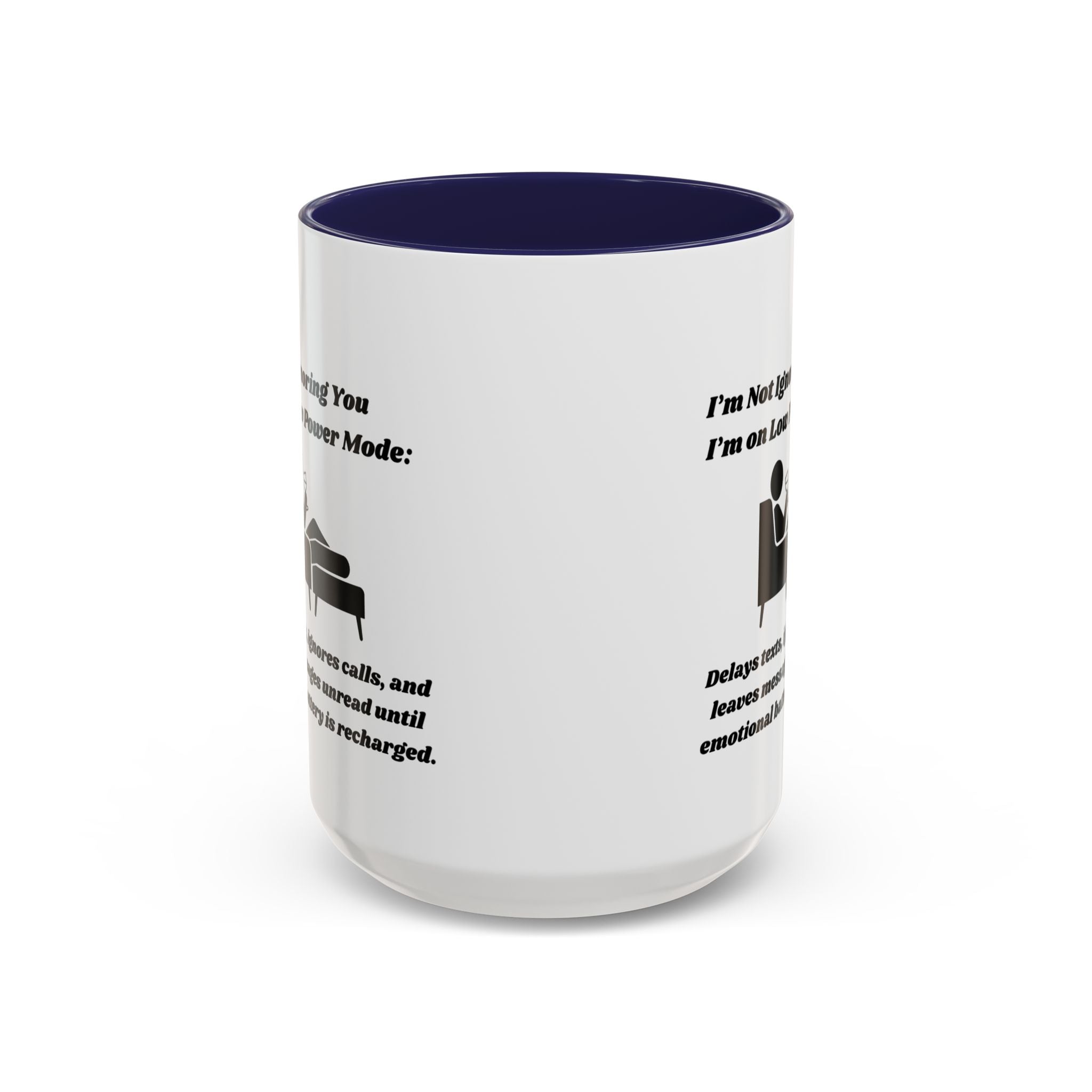 I'm Not Ignoring You, I'm on Low Power Mode Ceramic Accent Coffee Mug (11oz, 15oz)