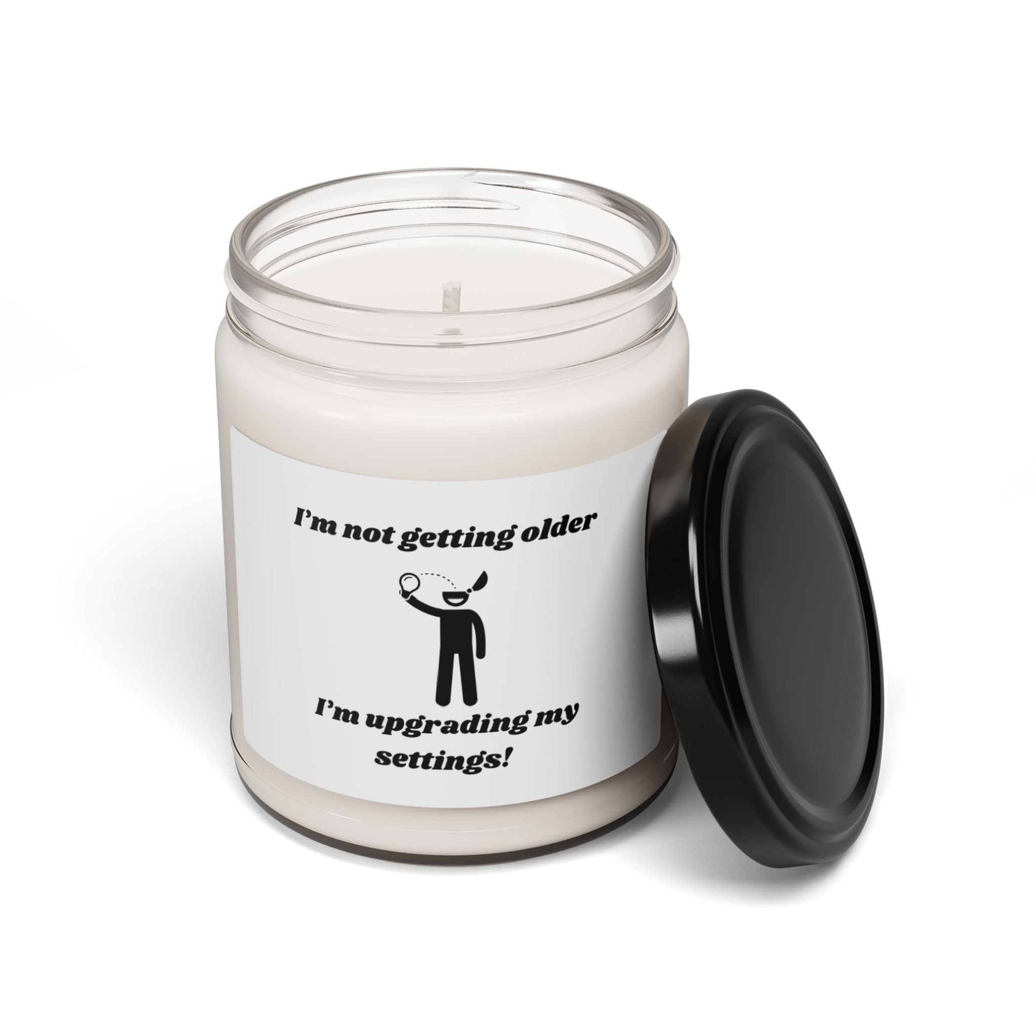 I'm Not Getting Older, I'm Upgrading My Settings! Scented Soy Candle - 9oz Natural Wax Candle with Custom Label