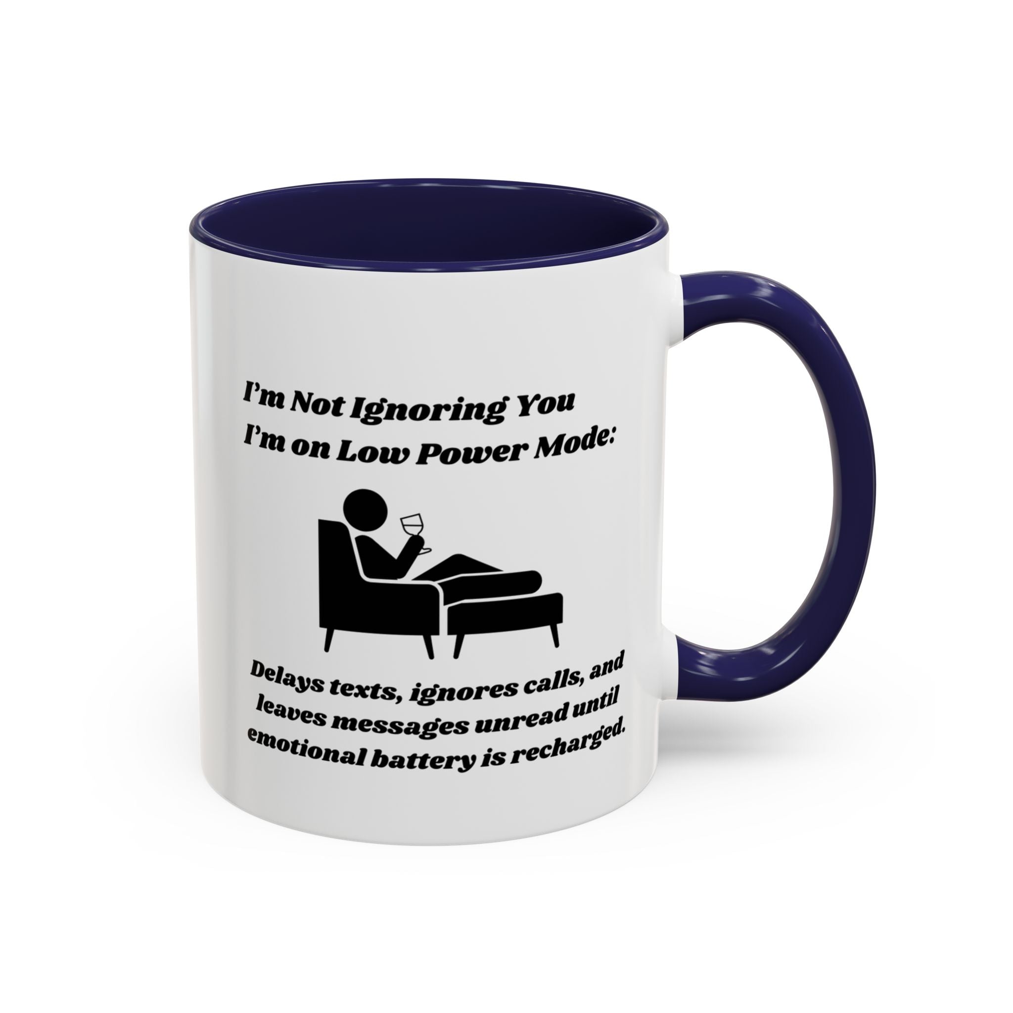 I'm Not Ignoring You, I'm on Low Power Mode Ceramic Accent Coffee Mug (11oz, 15oz)