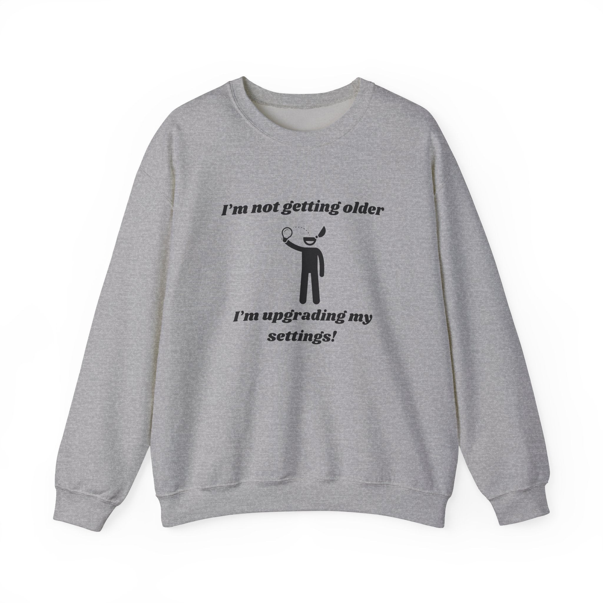 I'm Not Getting Older—I'm Upgrading My Settings! Unisex Heavy Blend Crewneck Sweatshirt